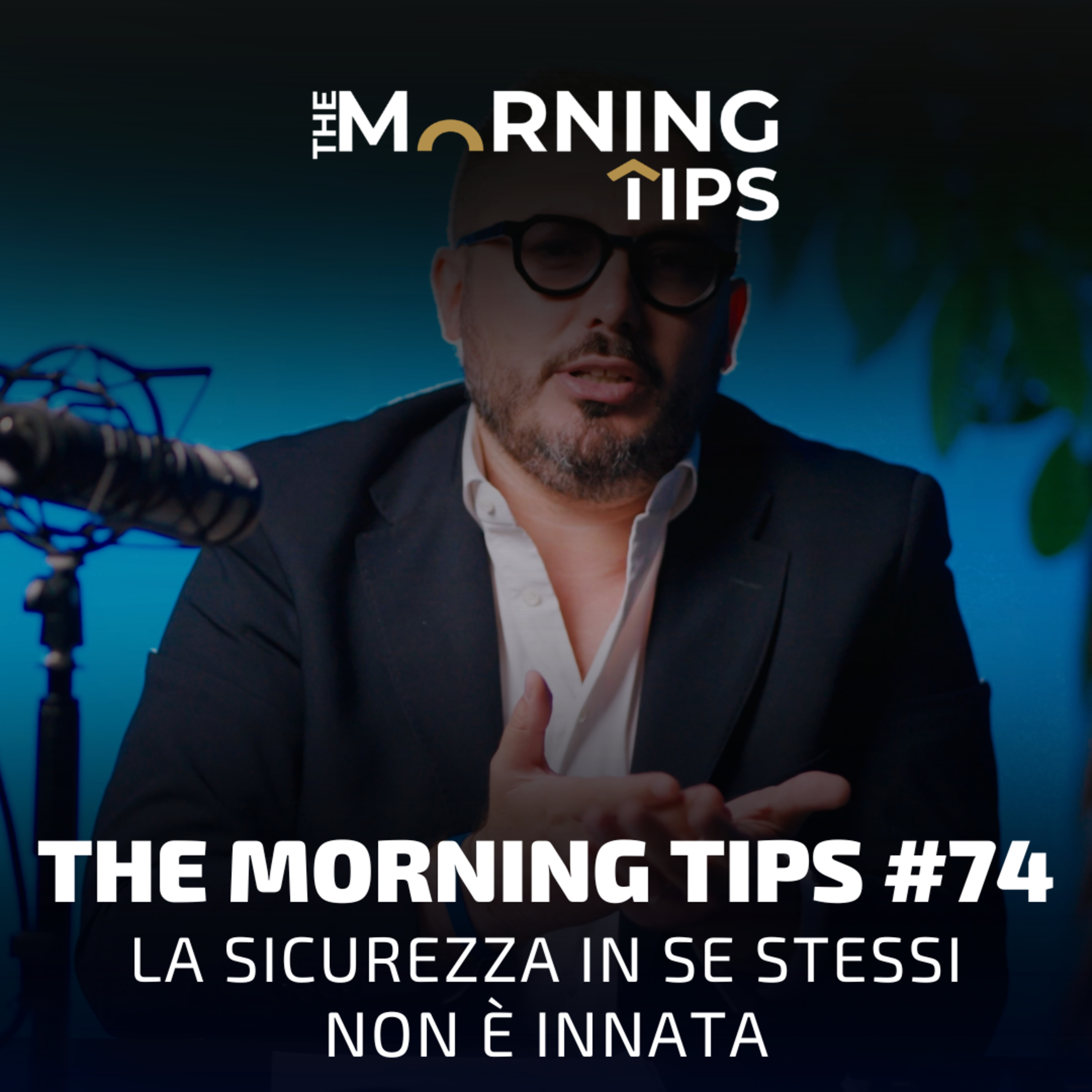 THE MORNING TIPS #74 | La sicurezza in se stessi non è innata episode artwork