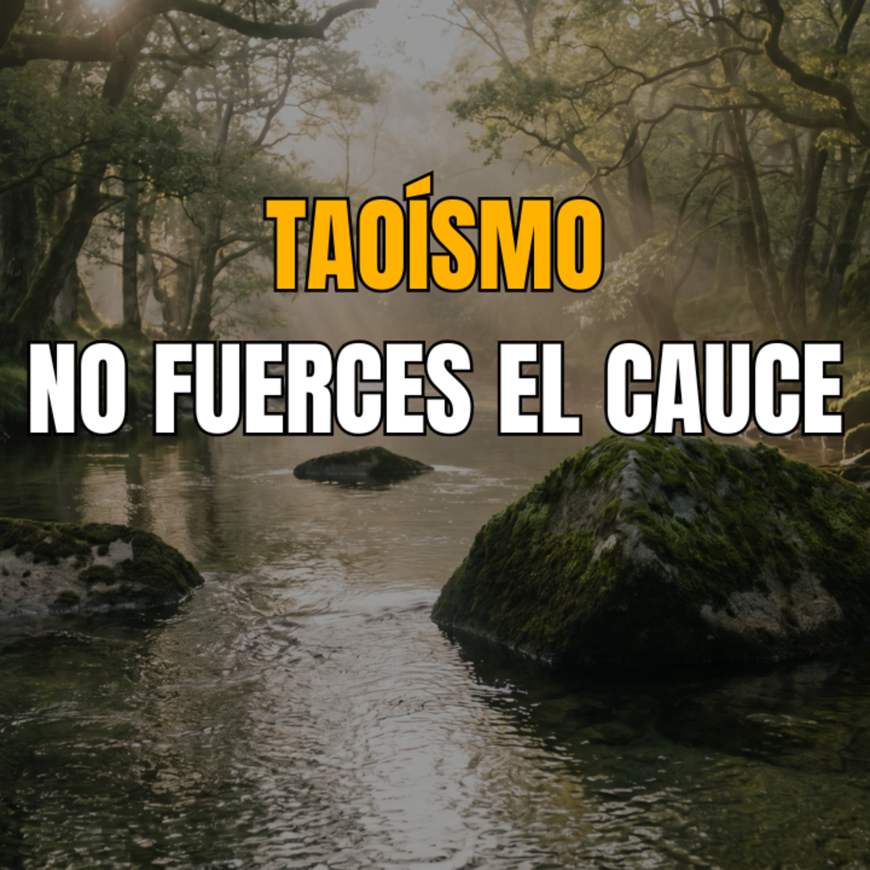 La madurez de no forzar el río - Taoísmo