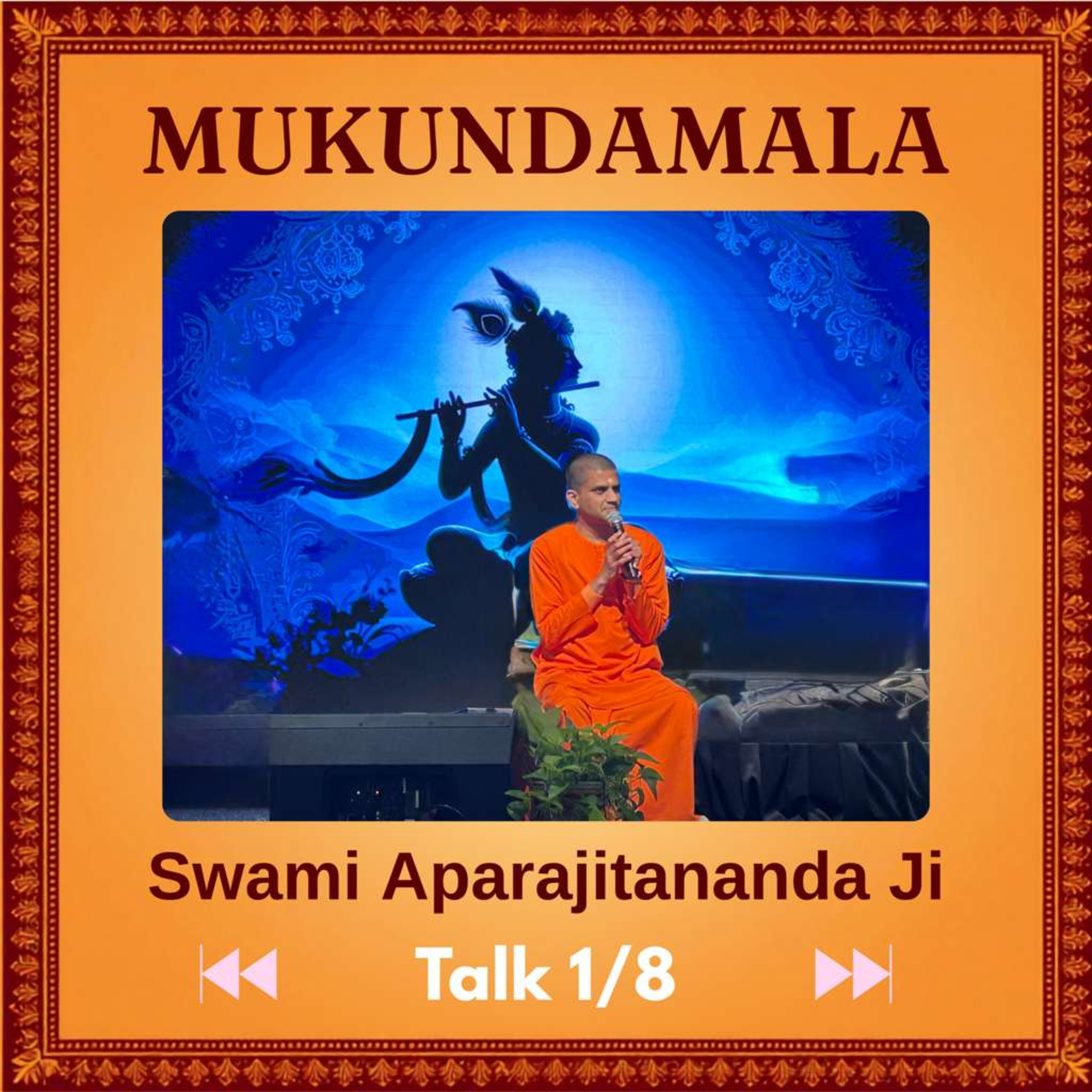 Mukundamala-01/08 - Talk in English by Swami Aparajitananda, Chinmaya Mission Chicago-Yamunotri episode artwork