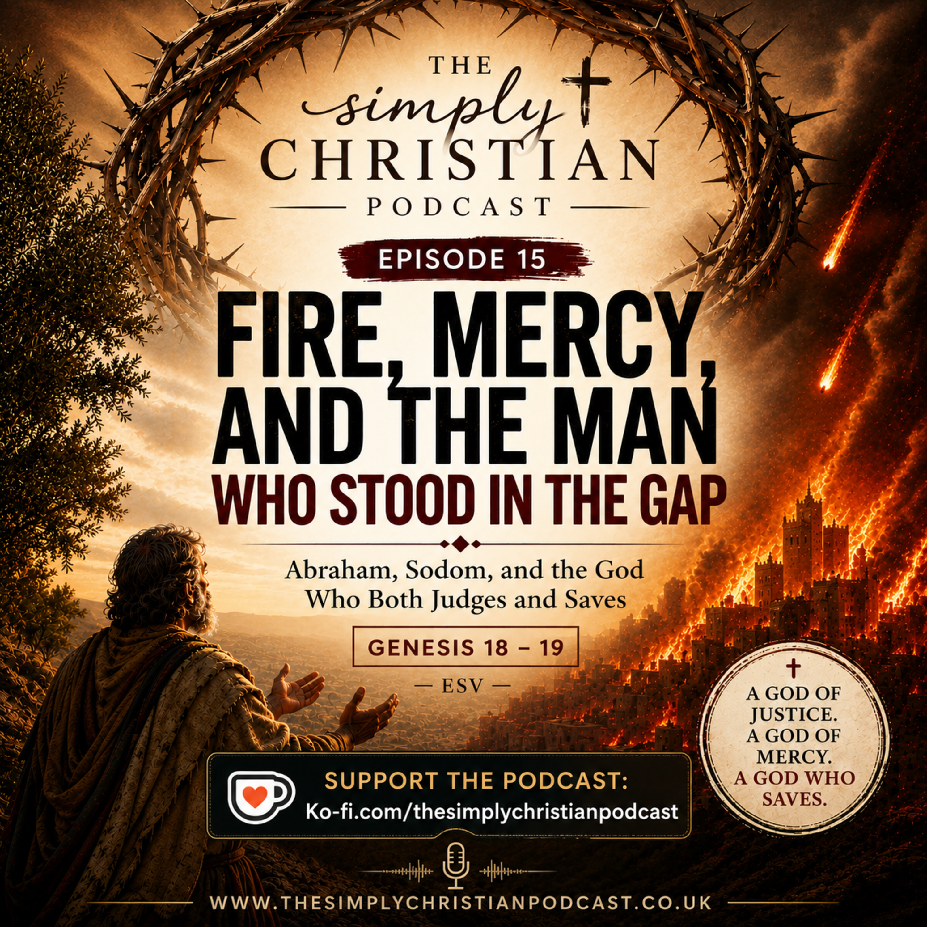 Episode 15 - Fire, Mercy, and the Man Who Stood in the Gap - Genesis 18 – 19 episode artwork