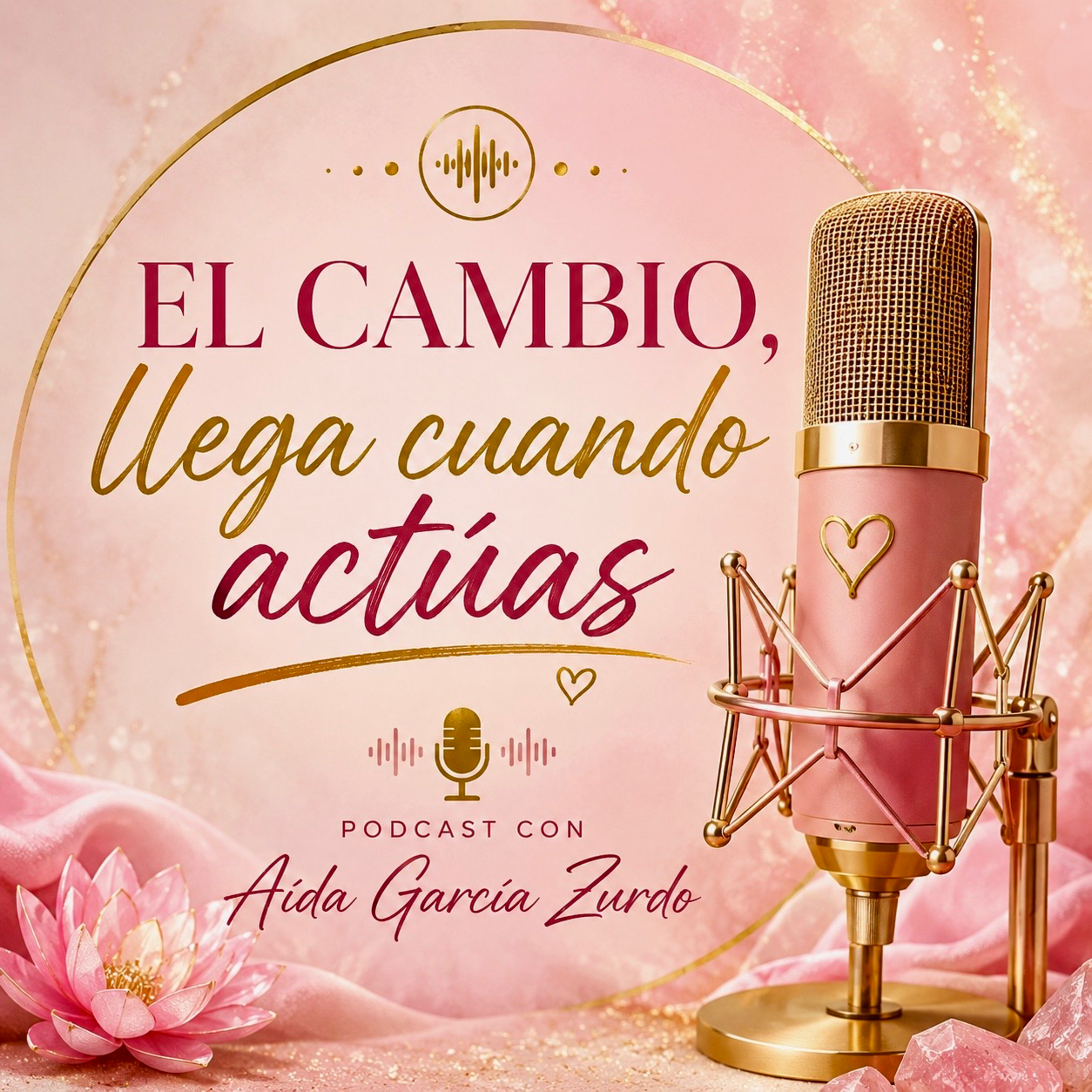 El cambio llega cuando actúas 💗 episode artwork