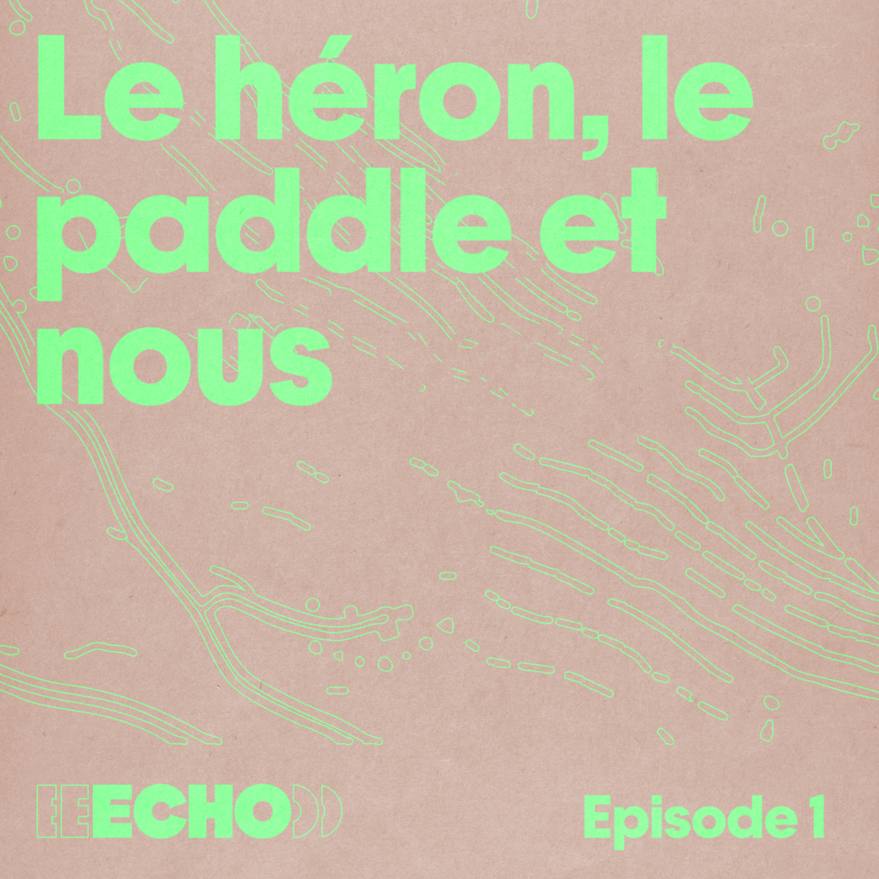 ECHO EP01 | Le héron, le paddle et nous (Julien Perrot · Thierry Pellet) episode artwork