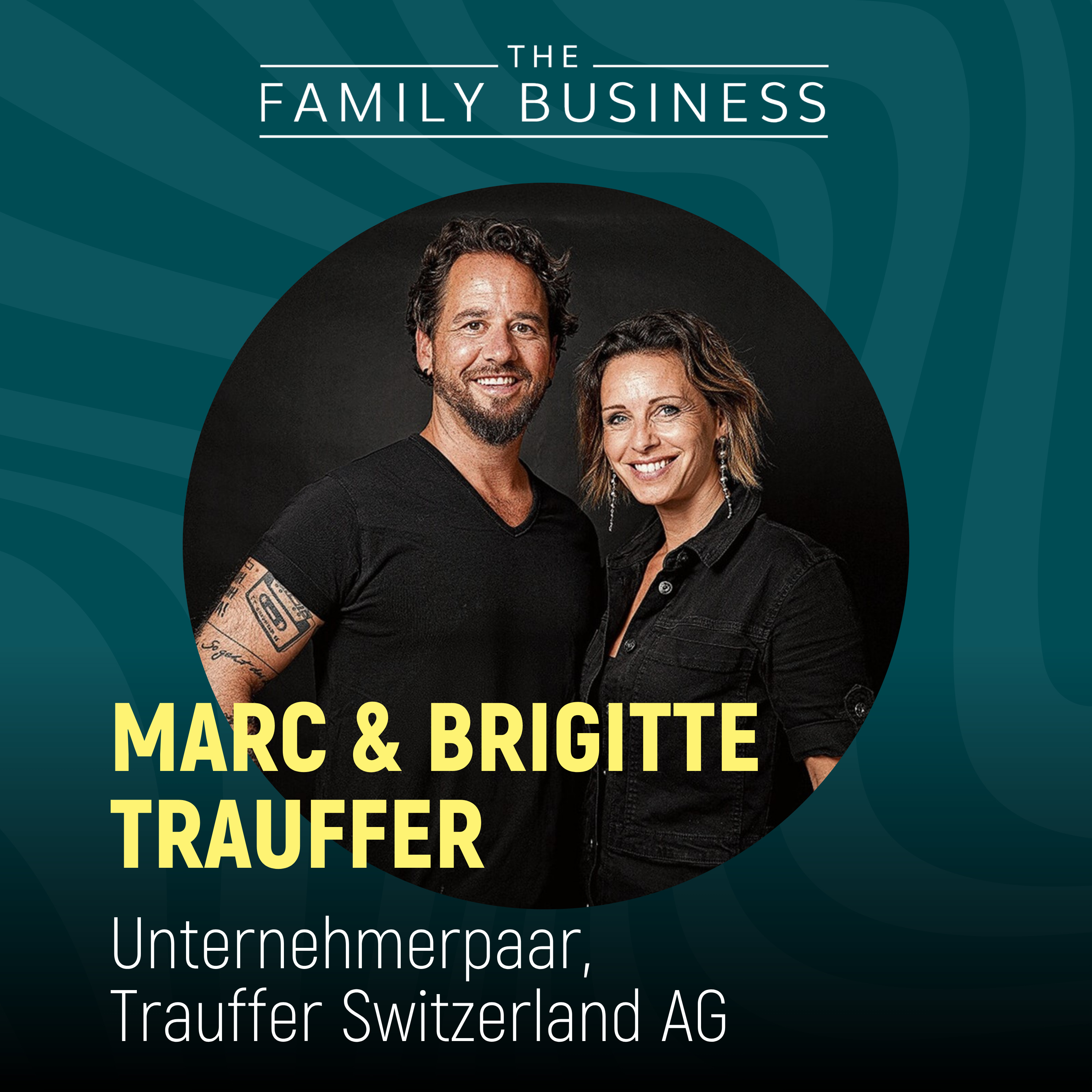 Marc & Brigitte Trauffer, Unternehmerpaar, Trauffer Switzerland AG I Wie man ein Familienunternehmen neu erfindet episode artwork