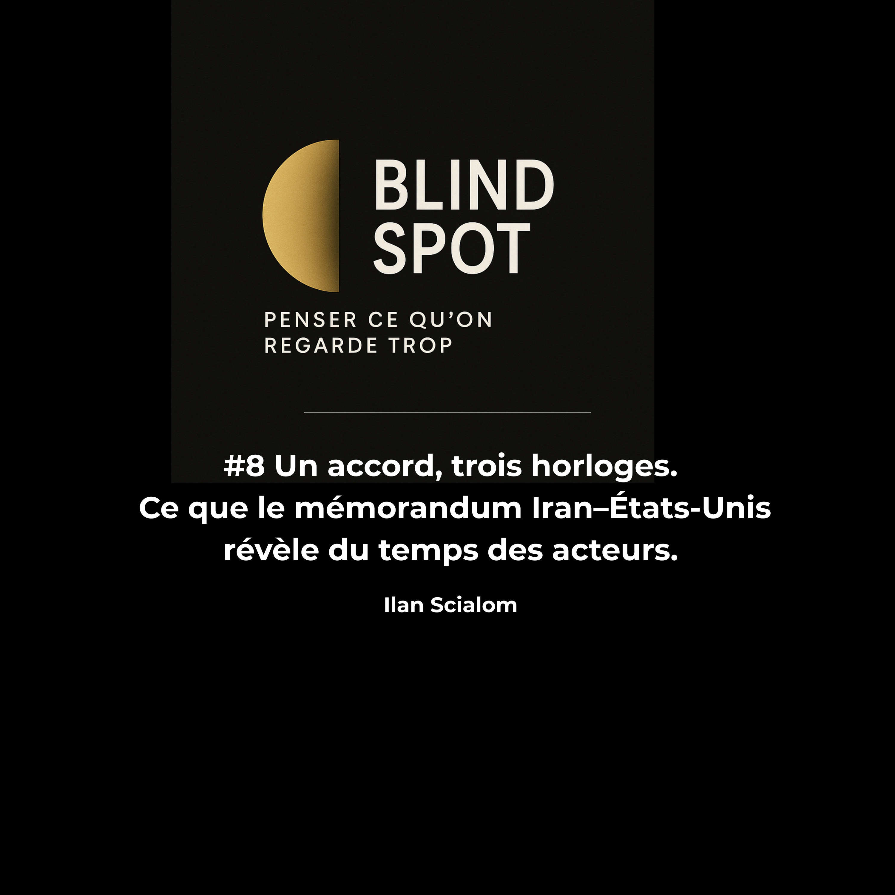 #8 Un accord, trois horloges : Ce que le mémorandum Iran–États-Unis révèle du temps des acteurs. episode artwork
