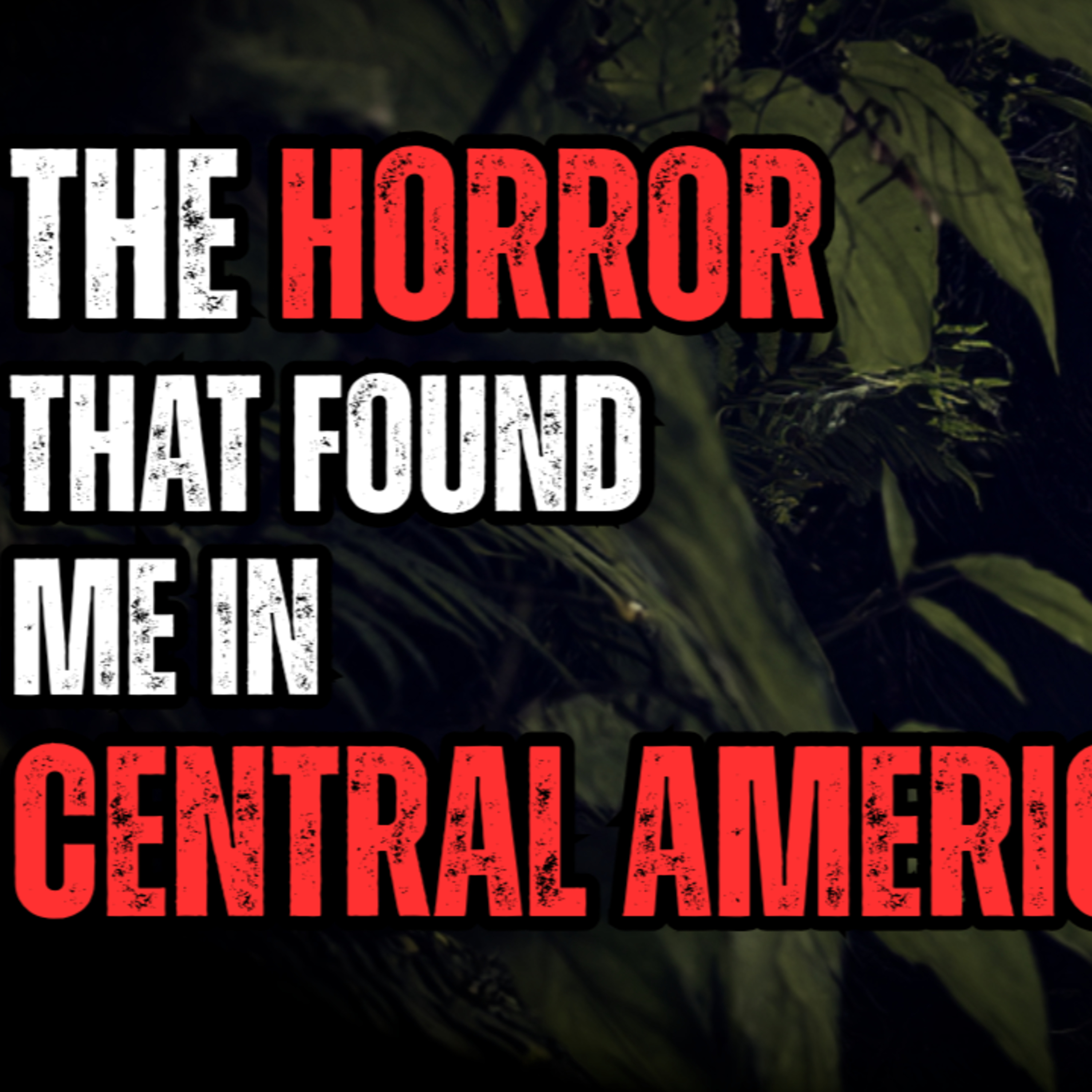 The Horror I found while backpacking through Central America! episode artwork