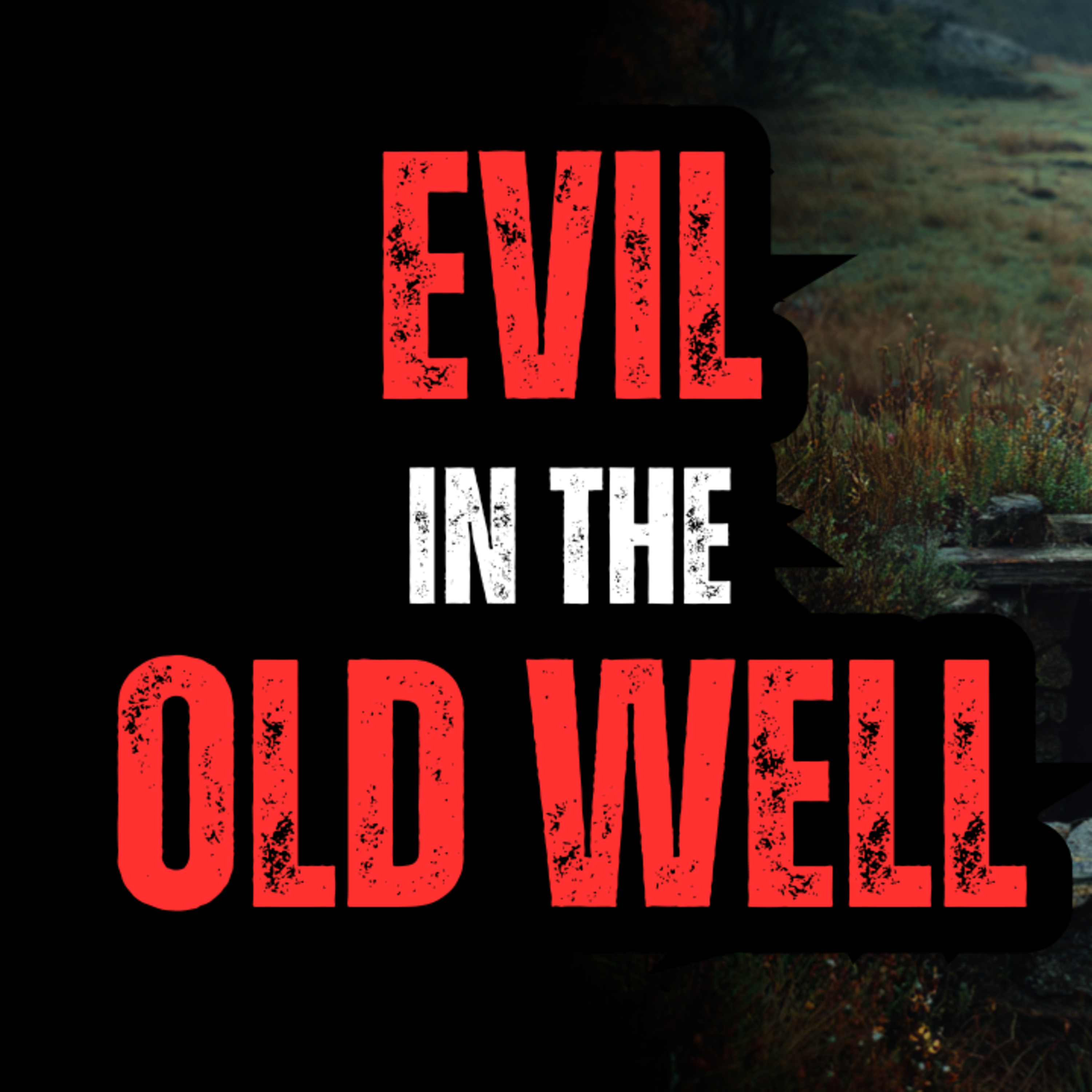 The Evil That Lives in the Old Well episode artwork