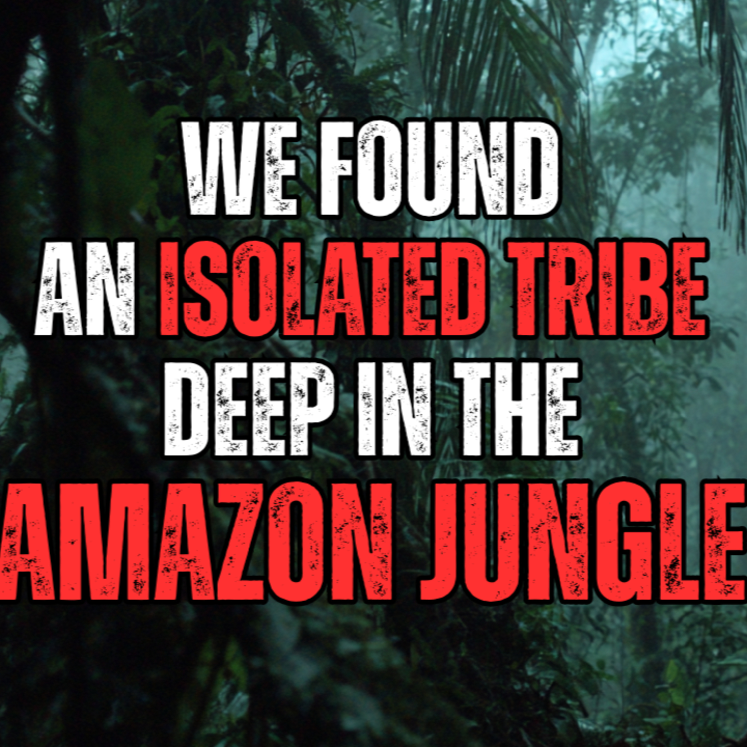 We Found an Isolated Tribe Deep in the Amazon Jungle! episode artwork
