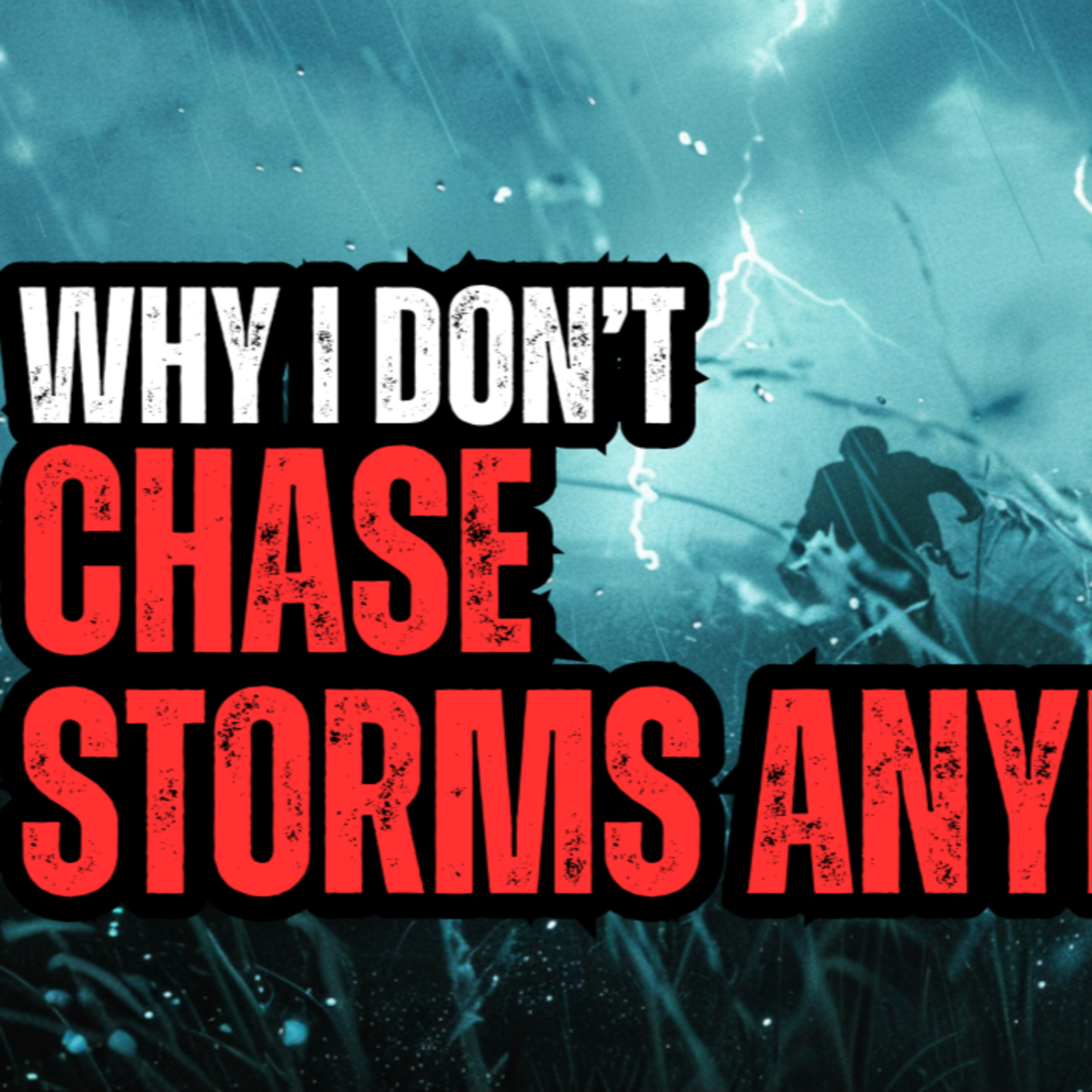 The REAL Reason I Will NEVER Storm Chase Again episode artwork