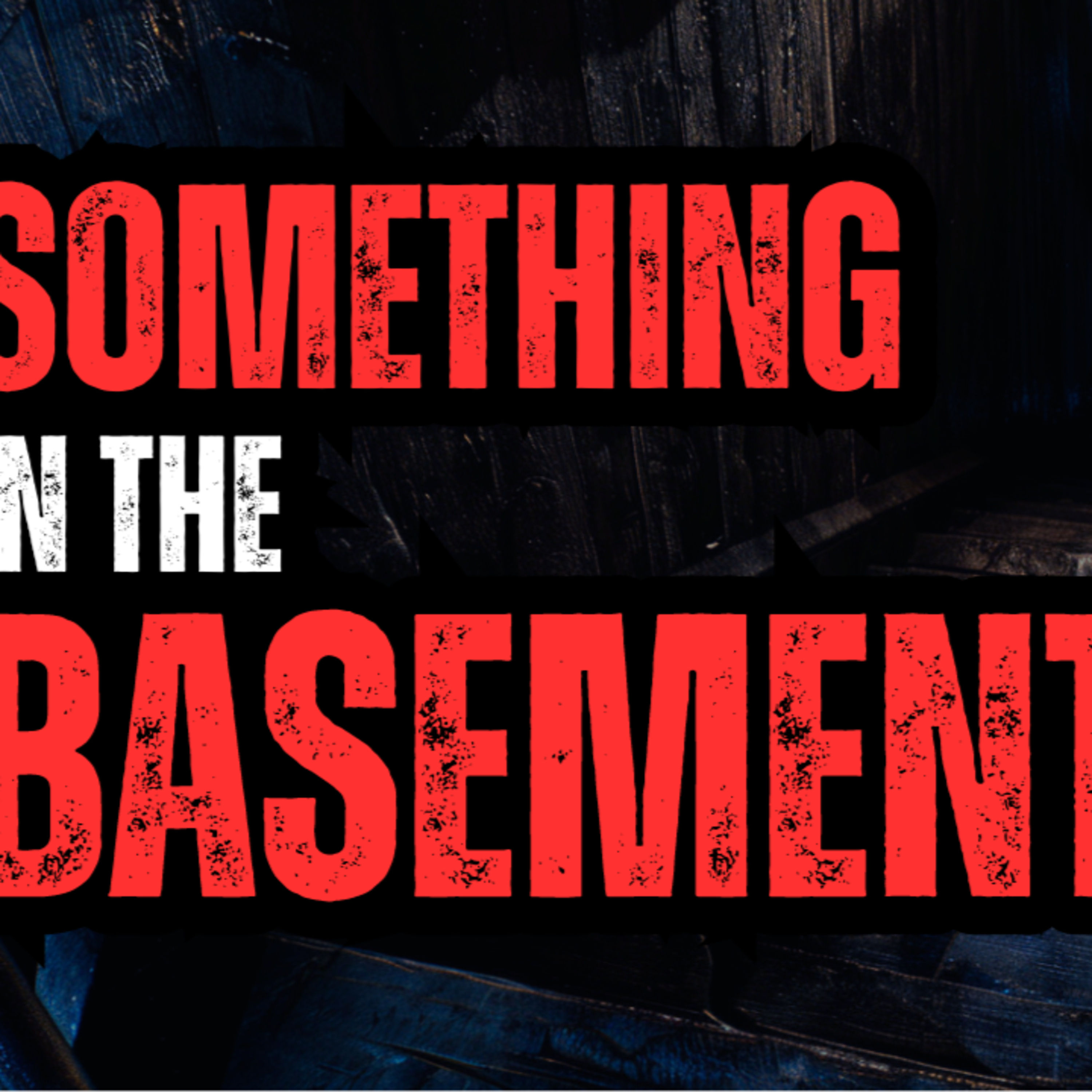 I never should have gone down into the basement! episode artwork