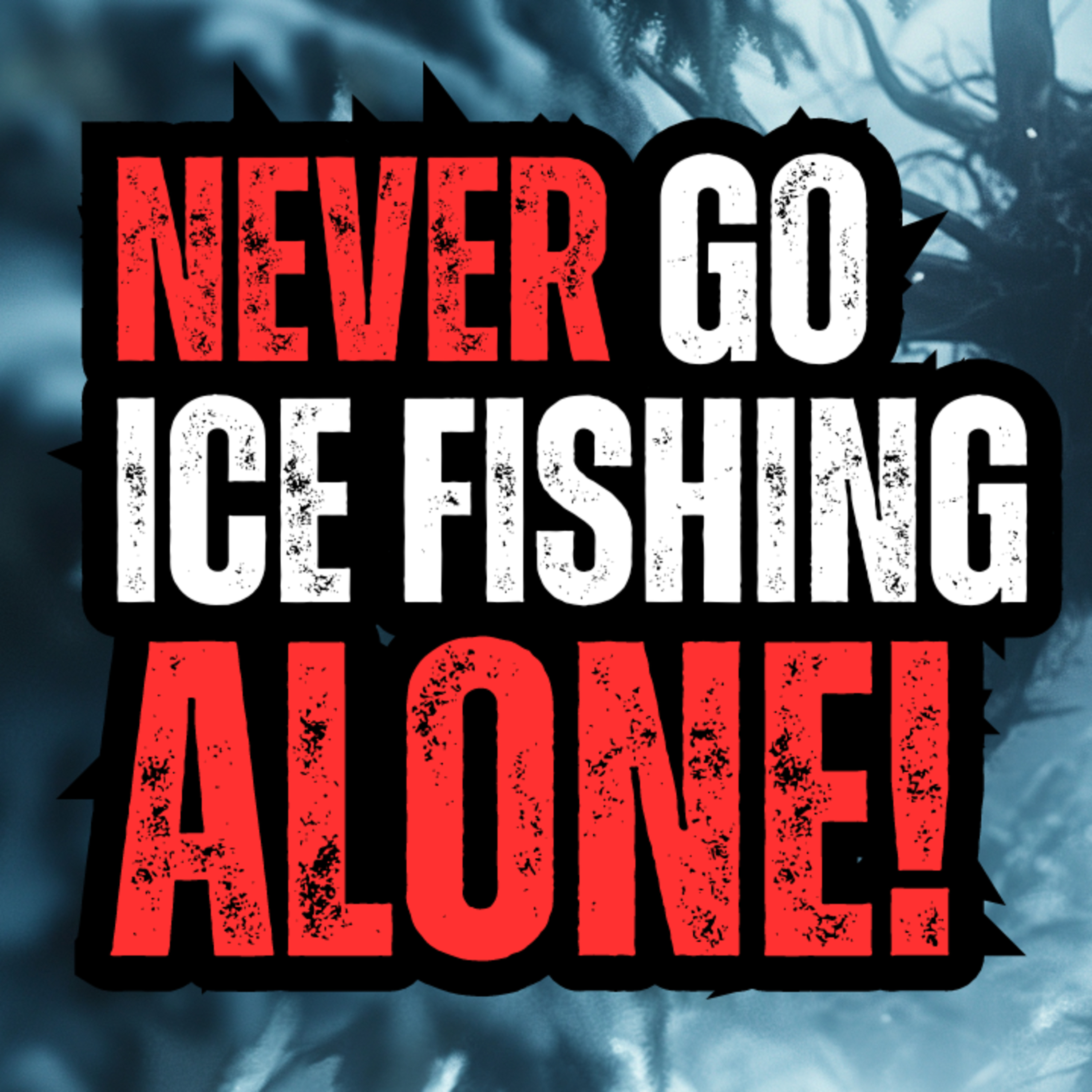 Never Go Ice Fishing Alone! episode artwork