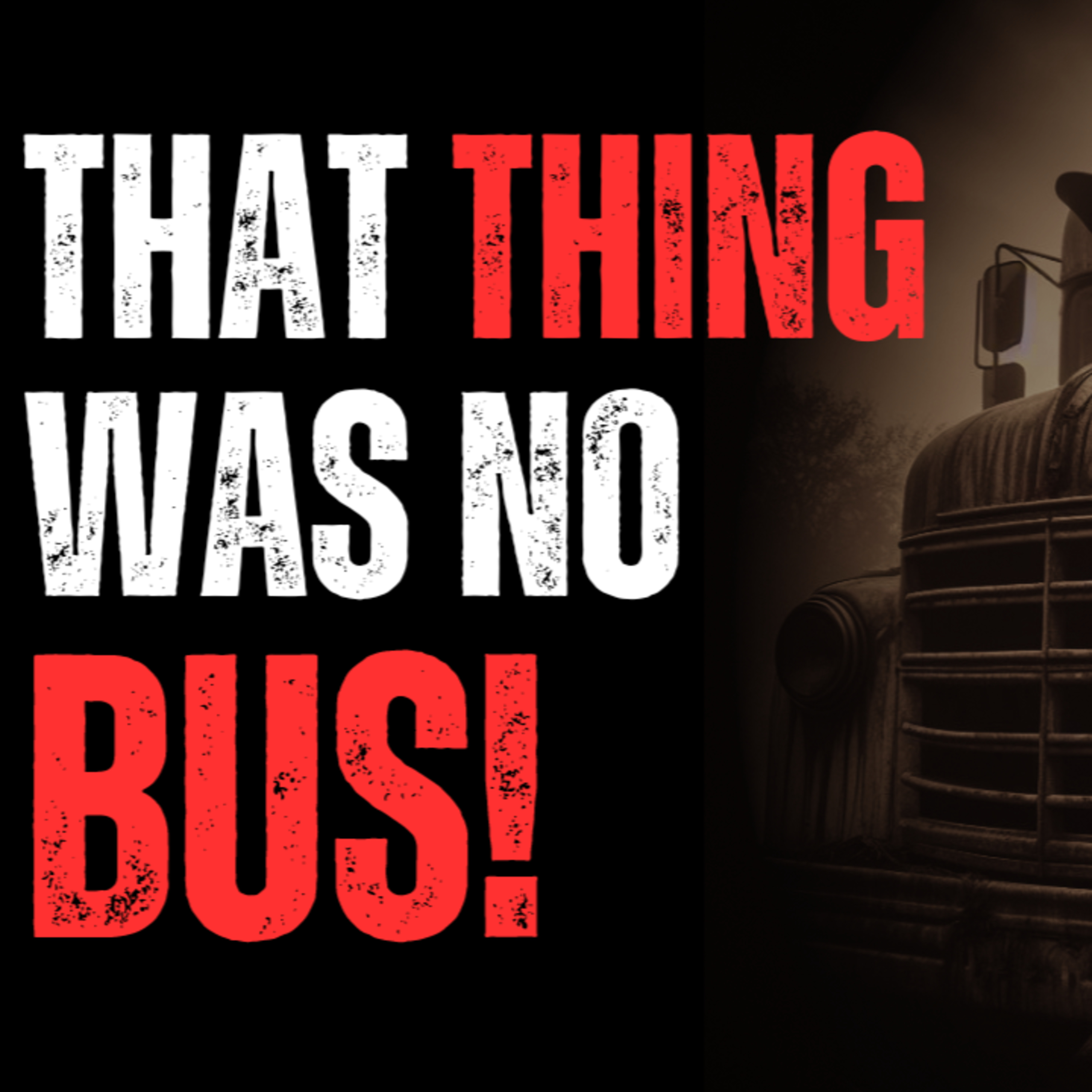 That THING Was No Bus! episode artwork