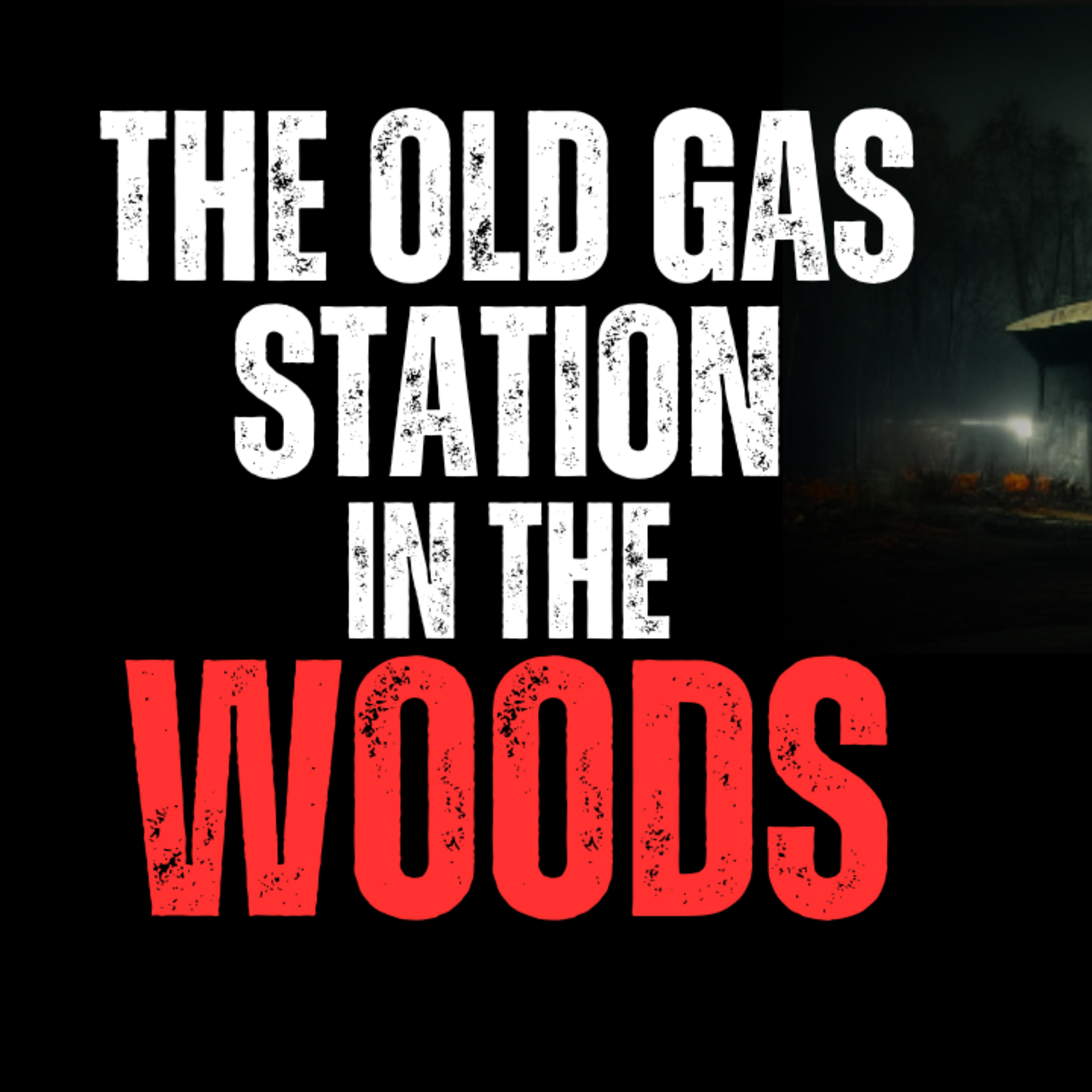 The abandoned gas station in the woods of the Pacific Northwest episode artwork