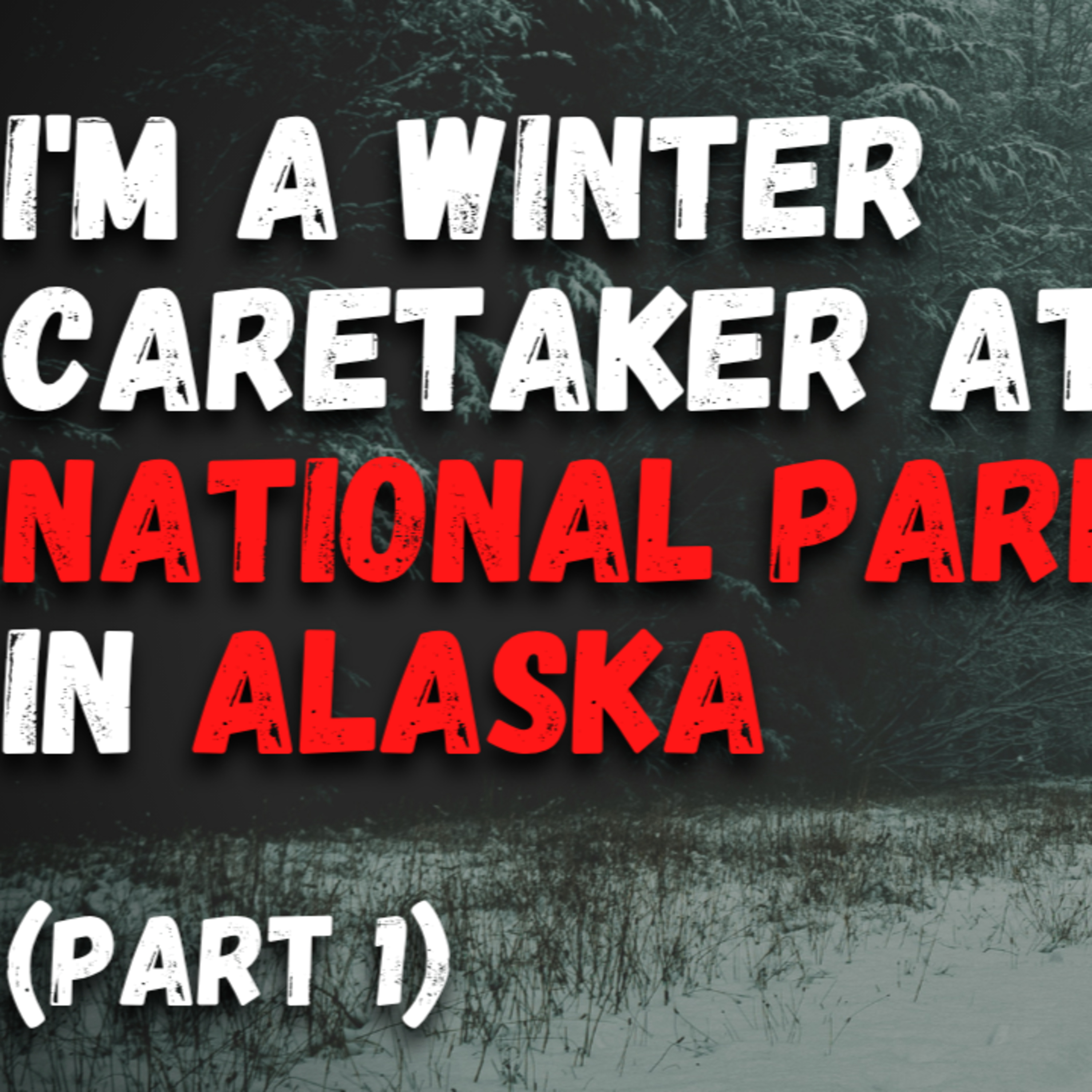 I'm a winter caretaker at a national park in Alaska and I've got some stories to share - Part 1 episode artwork
