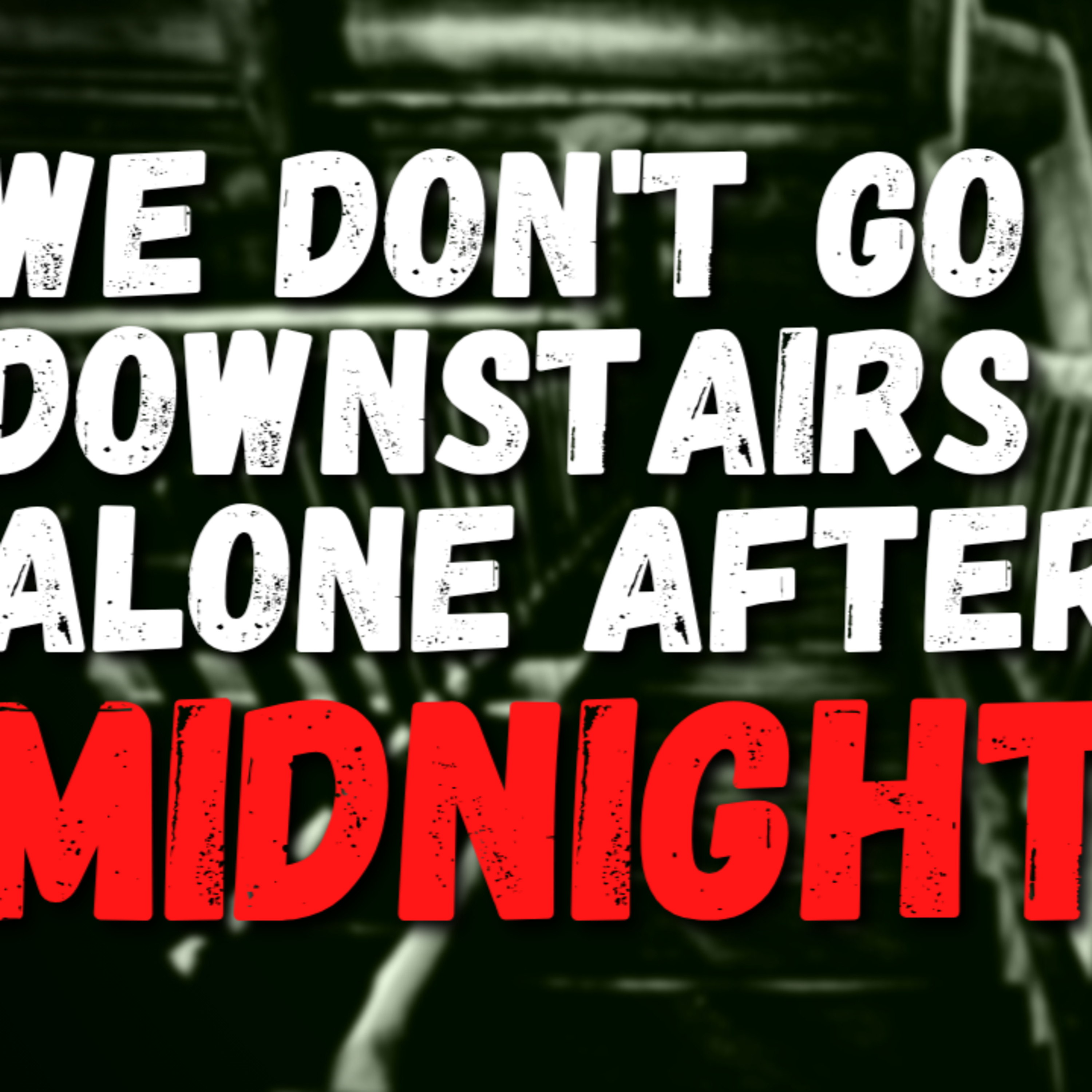 Don't go downstairs after midnight! episode artwork