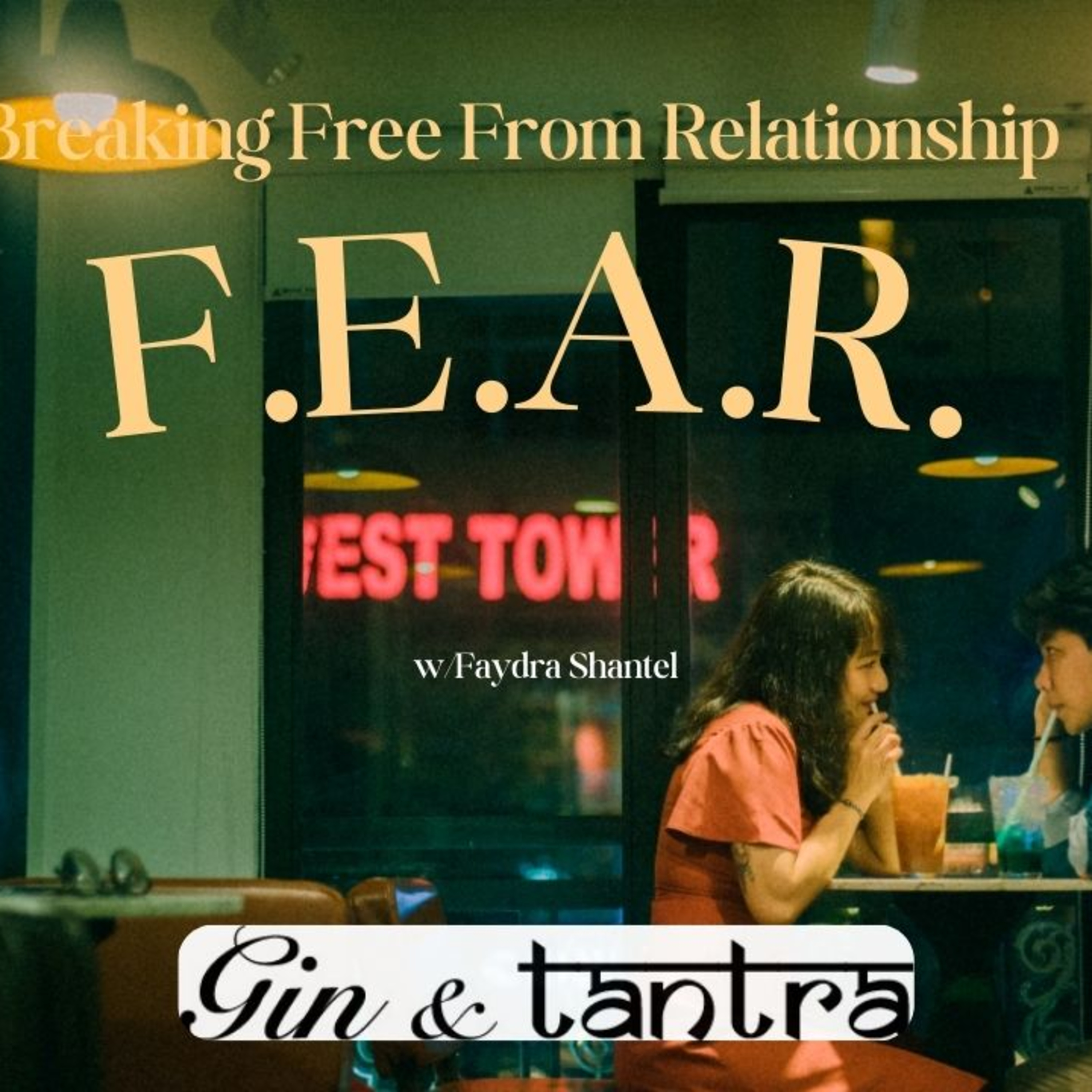 Breaking Free From Relationship F.E.A.R. w/Faydra Shantel episode artwork