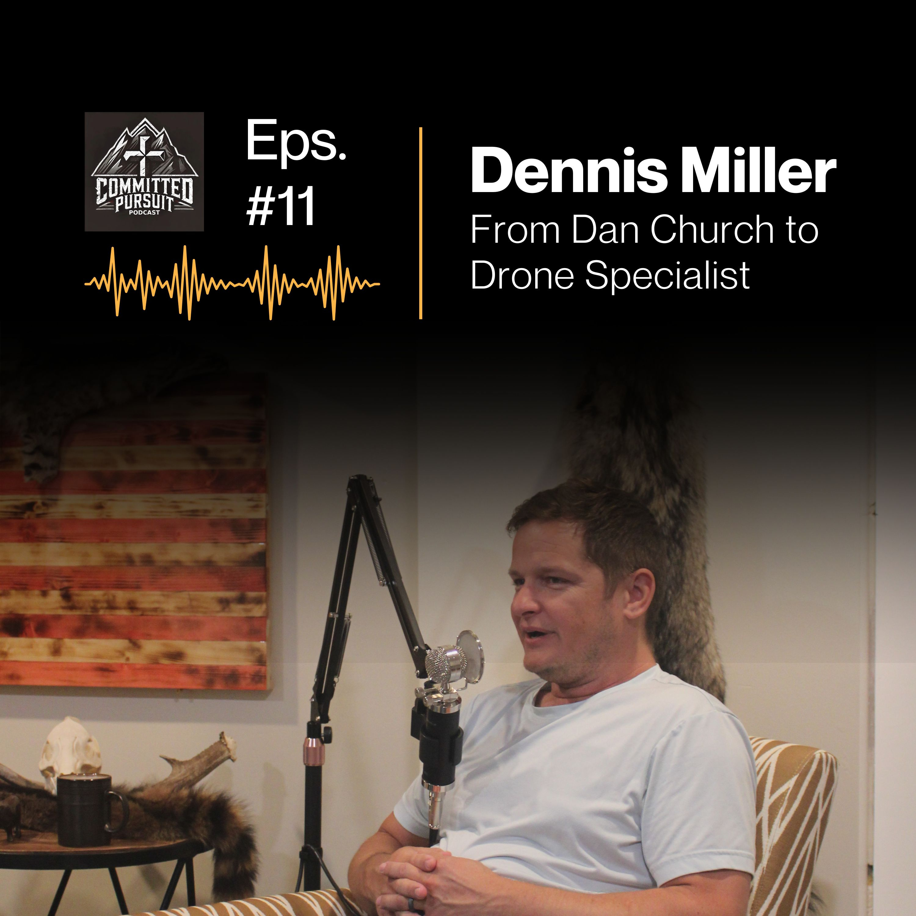 Episode #11 Dennis Miller: From Dan Church to Drone Specialist episode artwork