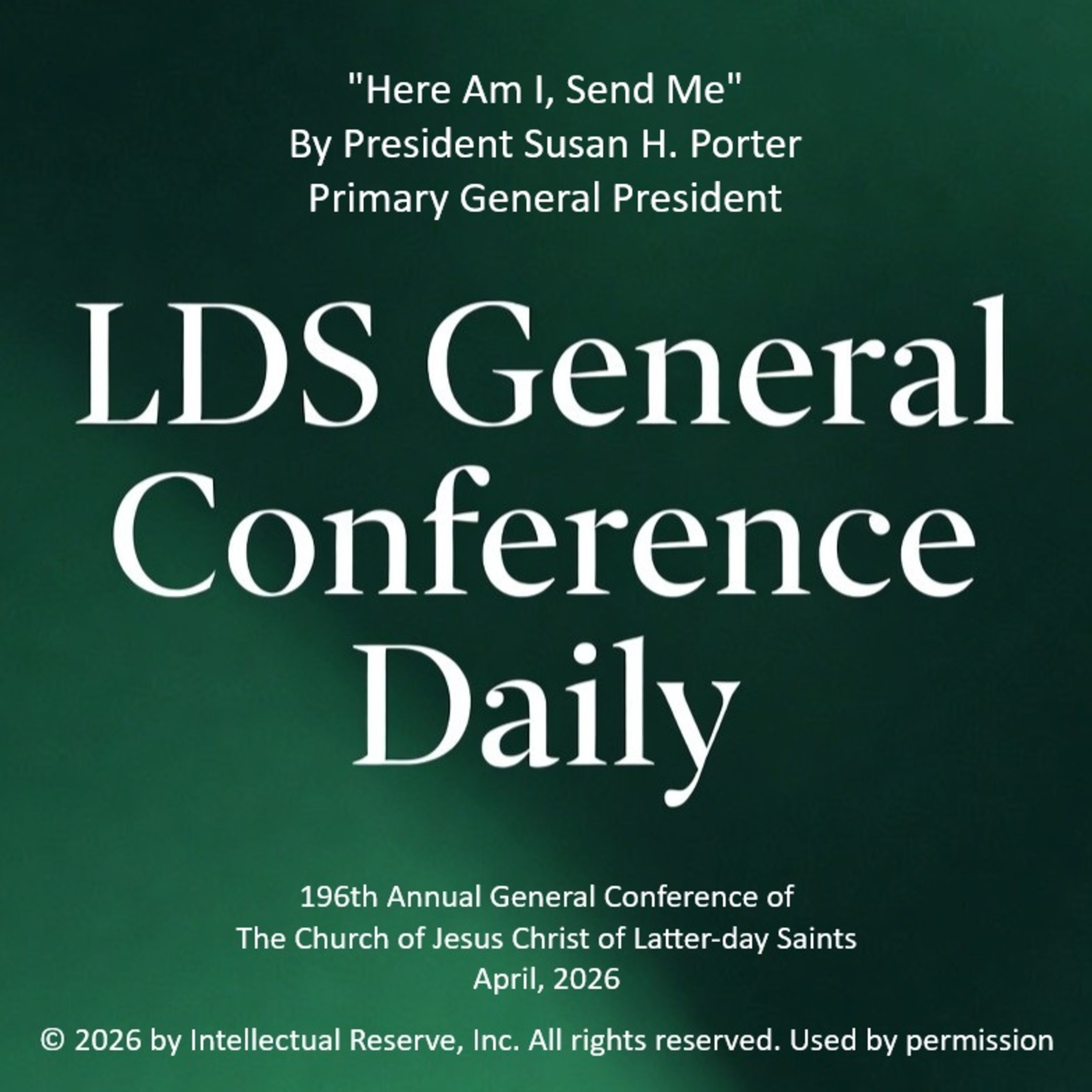 "Here Am I, Send Me" by President Susan H. Porter - 196th Annual General Conference of the Church of Jesus Christ of Latter-day Saints, April 2026