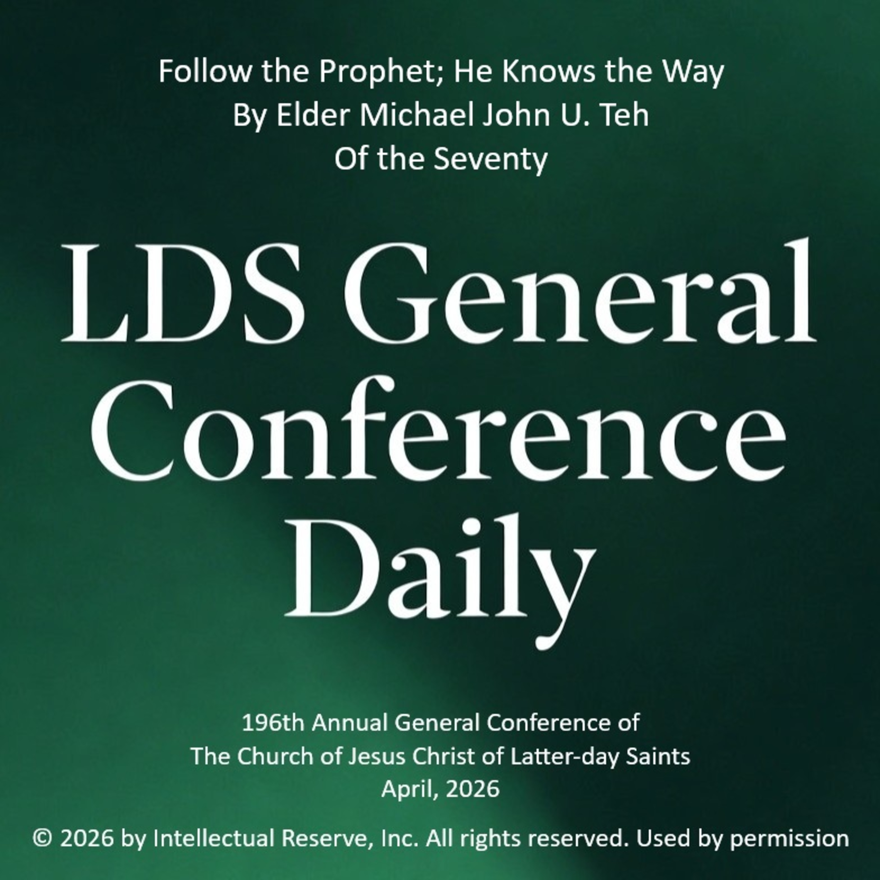 Follow the Prophet; He Knows the Way by Elder Michael John U. Teh - 196th Annual General Conference of the Church of Jesus Christ of Latter-day Saints, April 2026
