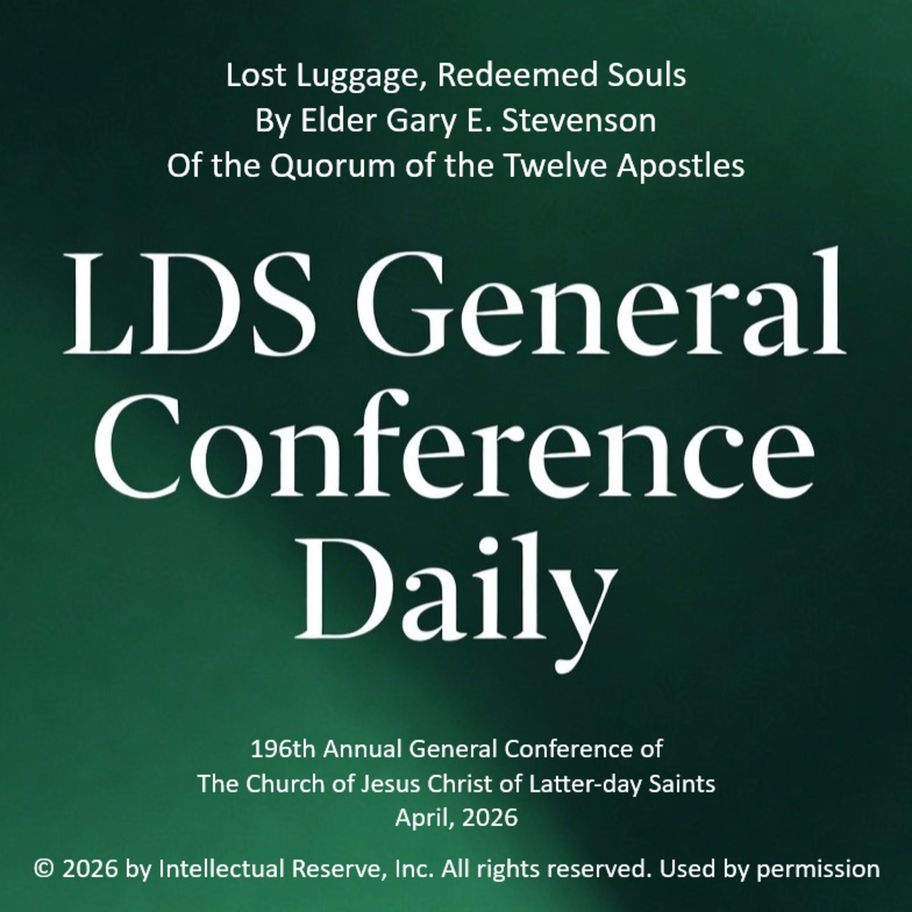 Lost Luggage, Redeemed Souls by Elder Gary E. Stevenson - 196th Annual General Conference of the Church of Jesus Christ of Latter-day Saints, April 2026 episode artwork