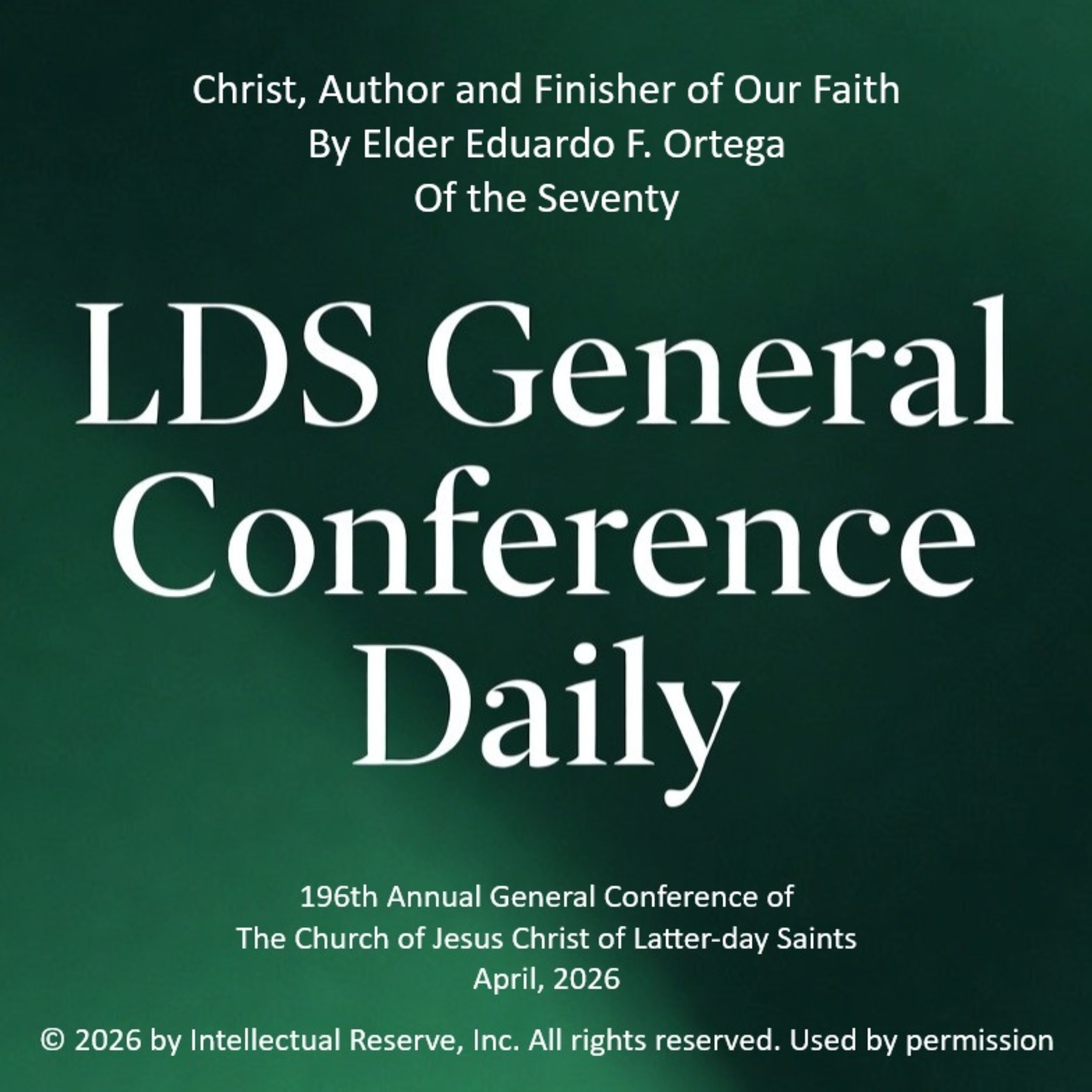 Christ, Author and Finisher of Our Faith by Elder Eduardo F. Ortega - 196th Annual General Conference of the Church of Jesus Christ of Latter-day Saints, April 2026 episode artwork