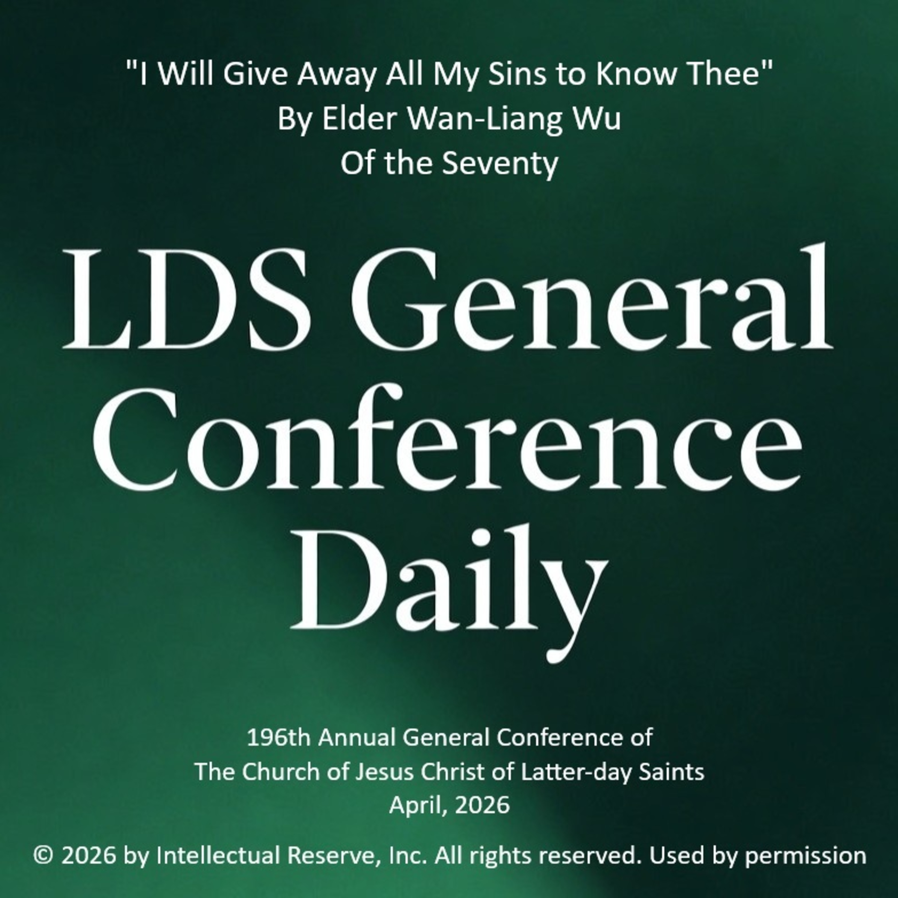 "I Will Give Away All My Sins to Know Thee" by Elder Wan-Liang Wu - 196th Annual General Conference of the Church of Jesus Christ of Latter-day Saints, April 2026 episode artwork