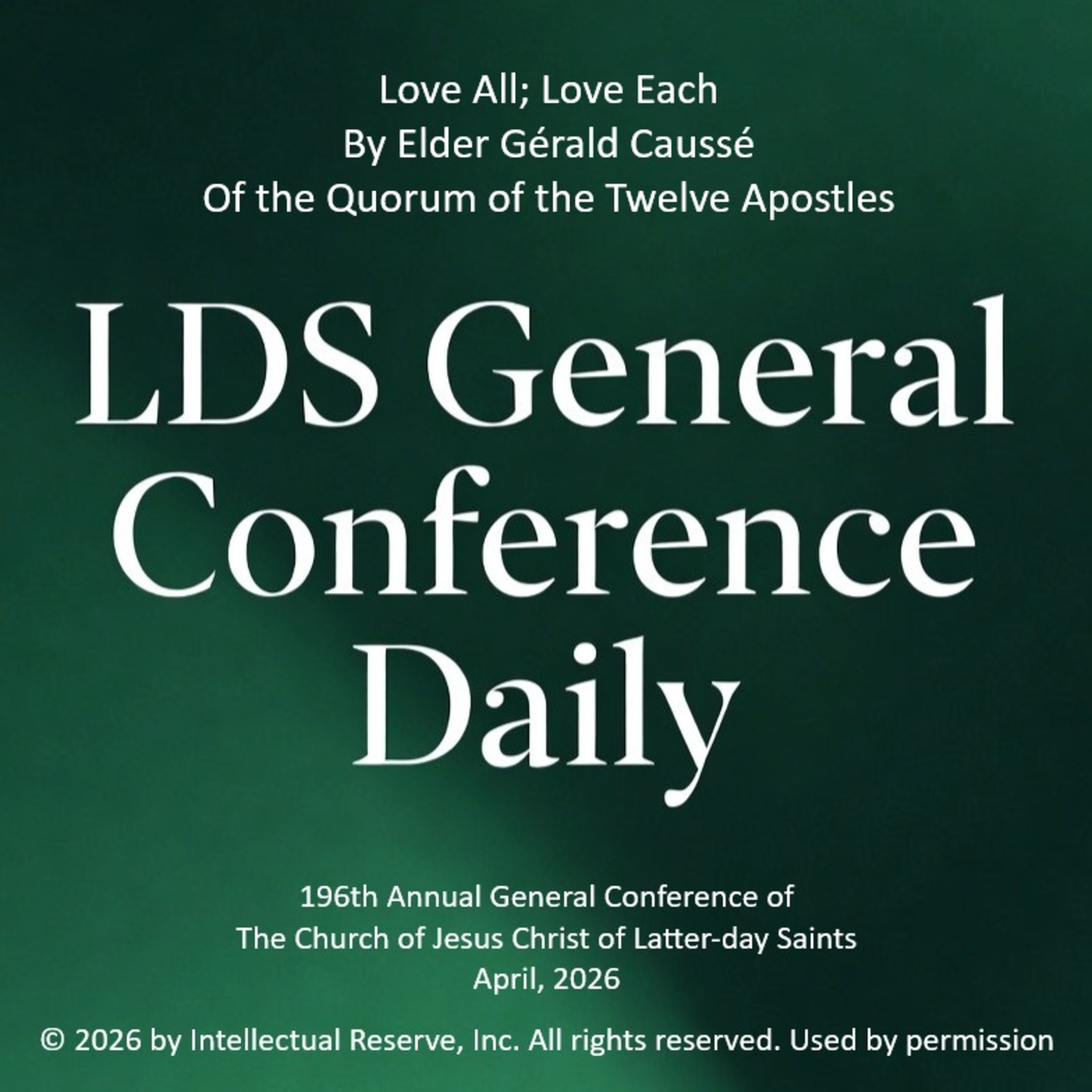 Love All; Love Each by Elder Gérald Caussé - 196th Annual General Conference of the Church of Jesus Christ of Latter-day Saints, April 2026