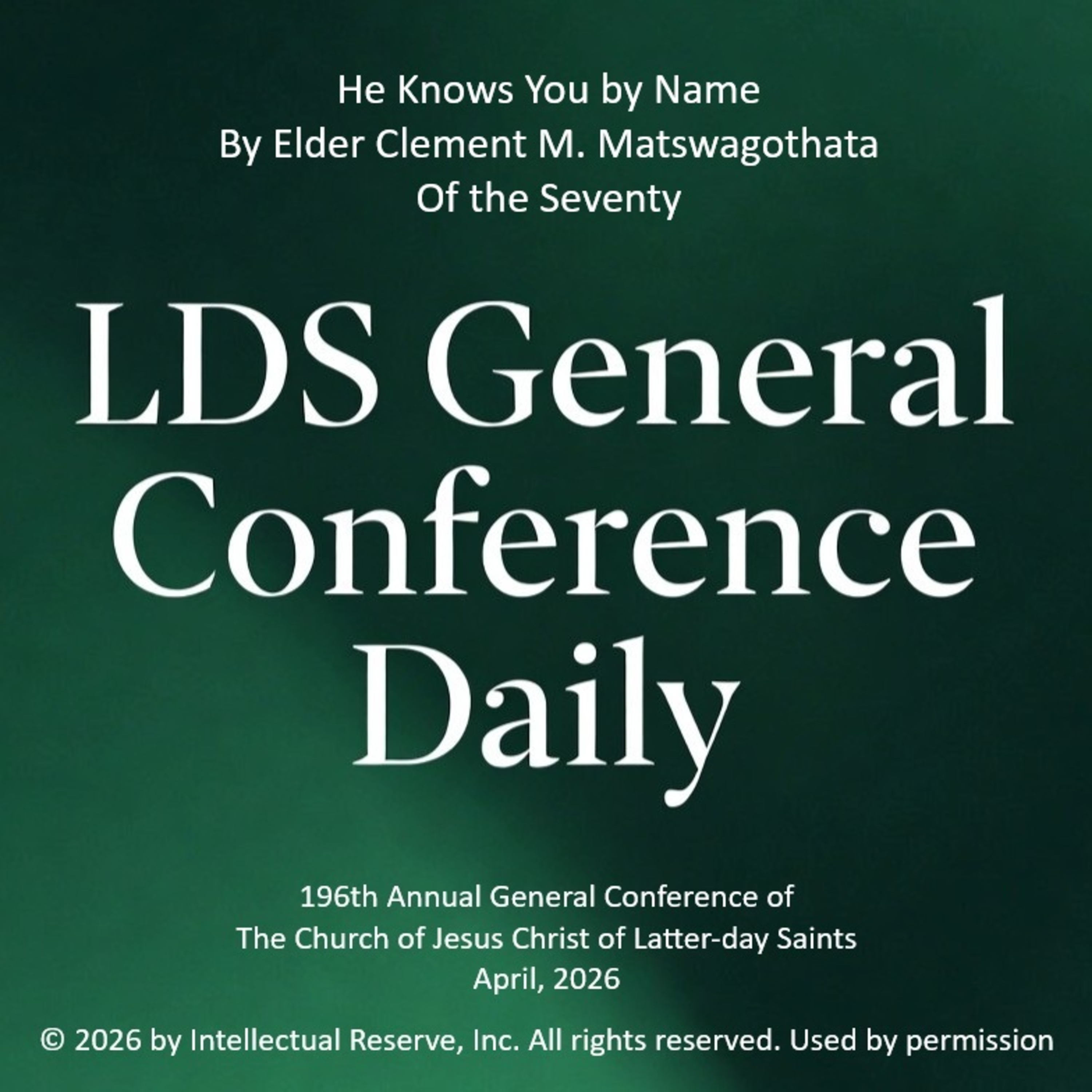 He Knows You by Name by Elder Clement M. Matswagothata - 196th Annual General Conference of the Church of Jesus Christ of Latter-day Saints, April 2026 episode artwork