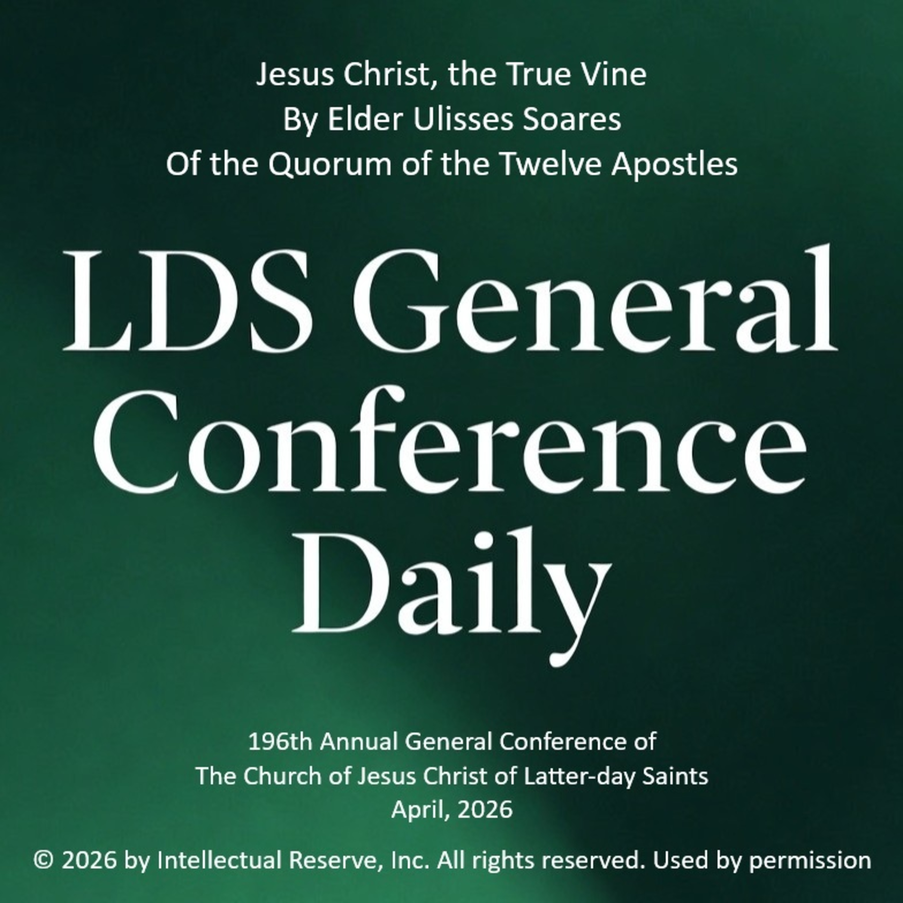 Jesus Christ, the True Vine by Elder Ulisses Soares - 196th Annual General Conference of the Church of Jesus Christ of Latter-day Saints, April 2026 episode artwork
