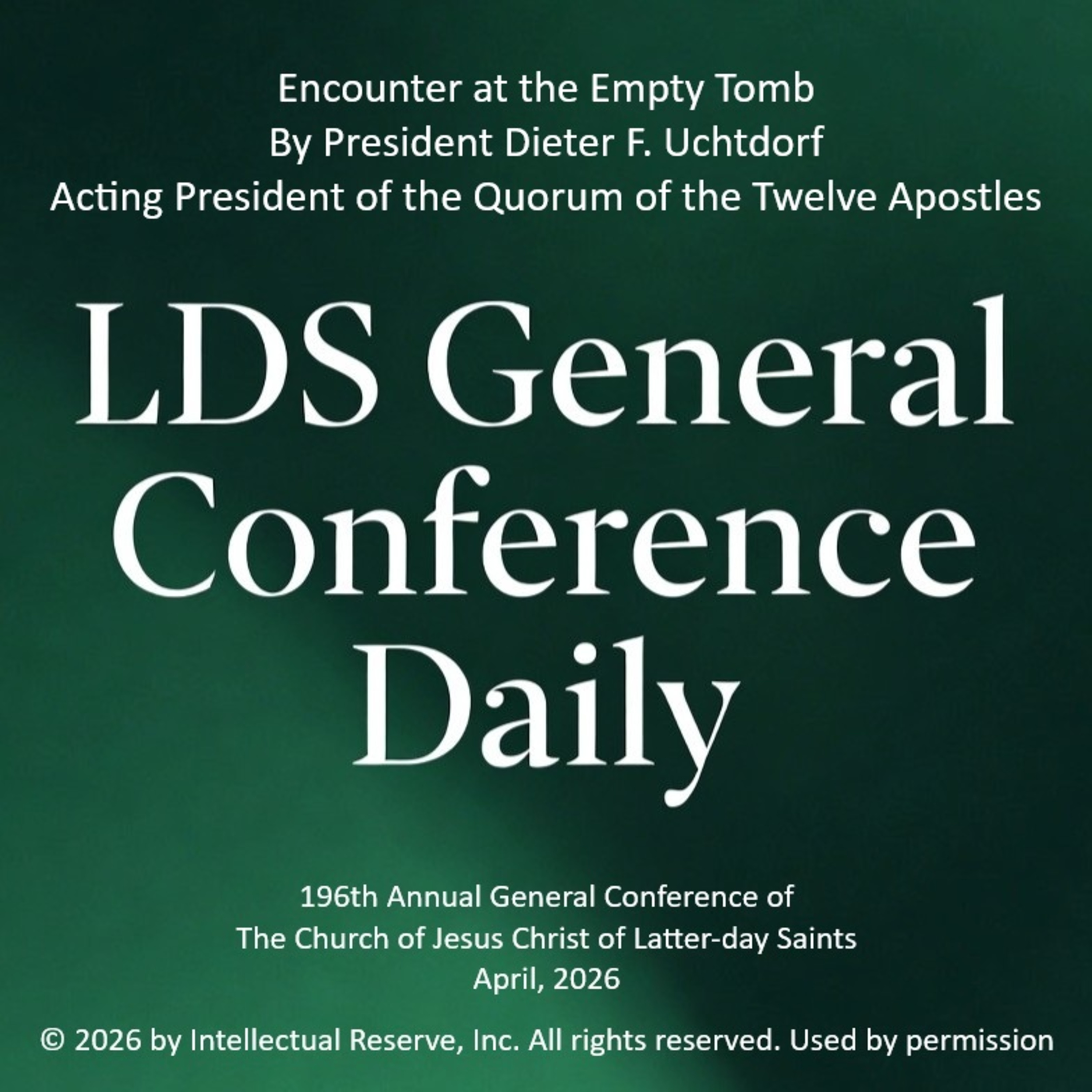 Encounter at the Empty Tomb by President Dieter F. Uchtdorf - 196th Annual General Conference of the Church of Jesus Christ of Latter-day Saints, April 2026 episode artwork