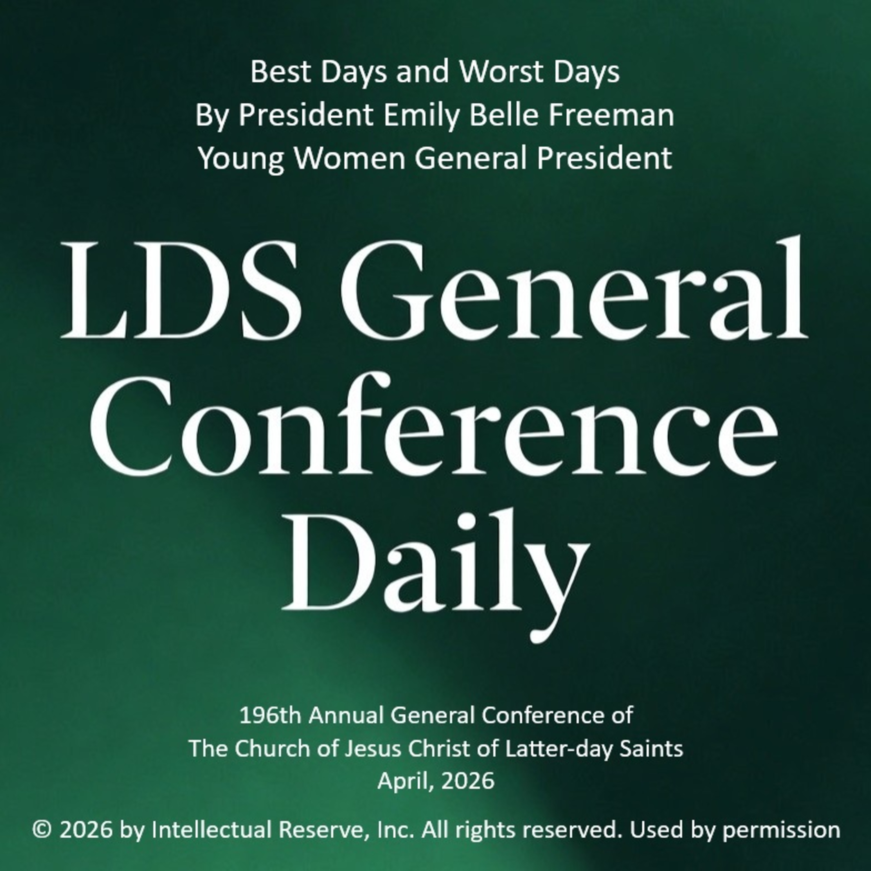 Best Days and Worst Days by President Emily Belle Freeman - 196th Annual General Conference of the Church of Jesus Christ of Latter-day Saints, April 2026 episode artwork