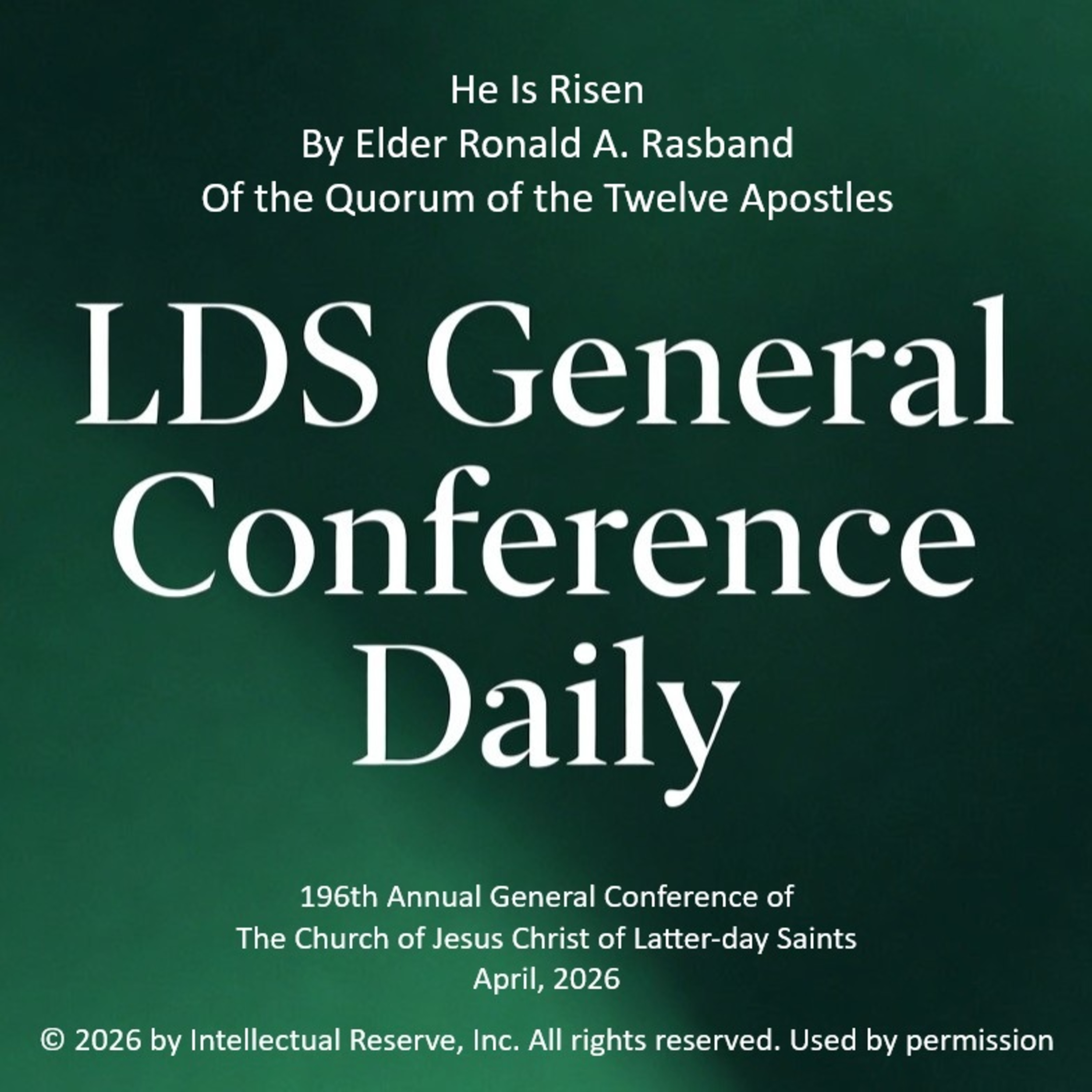He Is Risen by Elder Ronald A. Rasband - 196th Annual General Conference of the Church of Jesus Christ of Latter-day Saints, April 2026 episode artwork