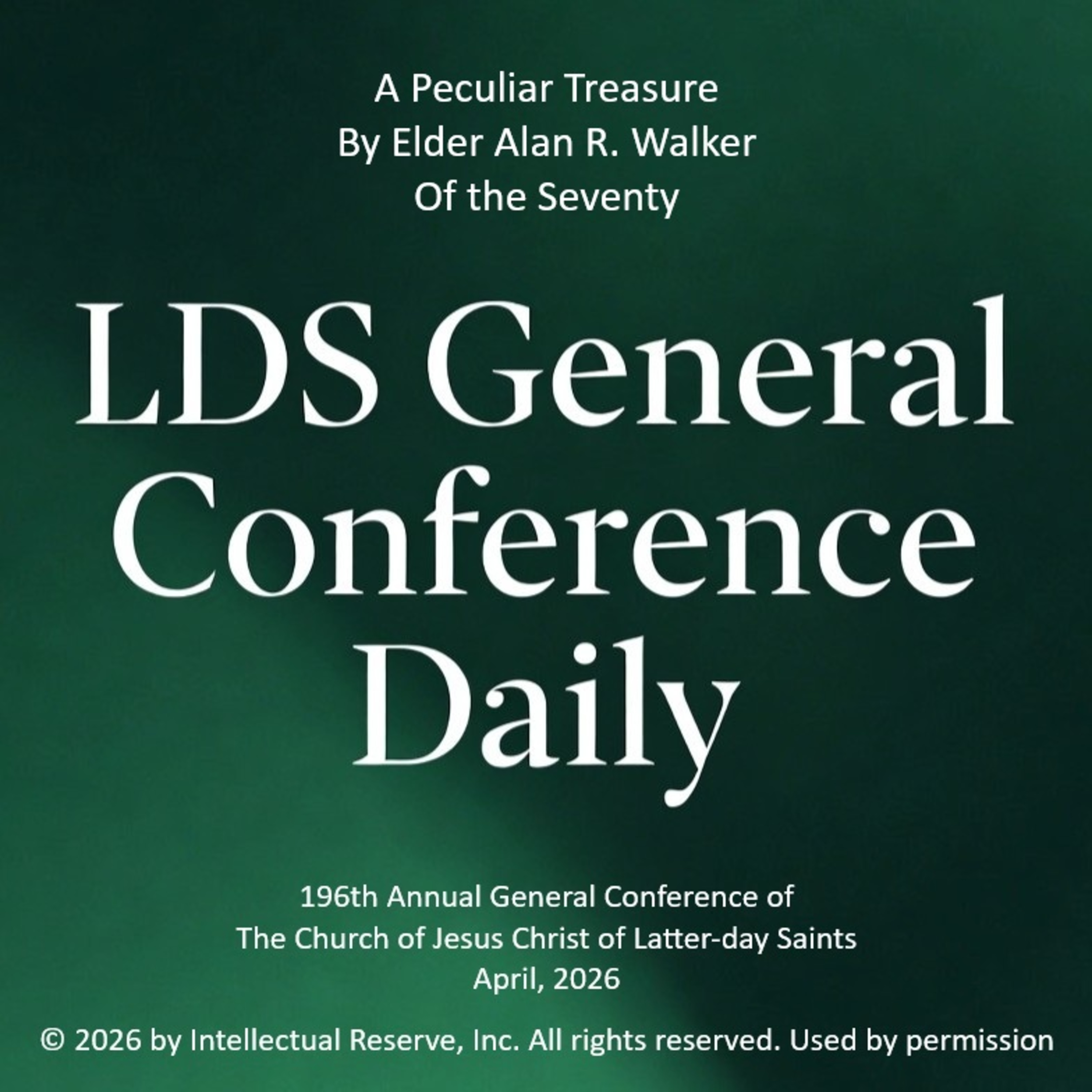 A Peculiar Treasure by Elder Alan R. Walker - 196th Annual General Conference of the Church of Jesus Christ of Latter-day Saints, April 2026 episode artwork