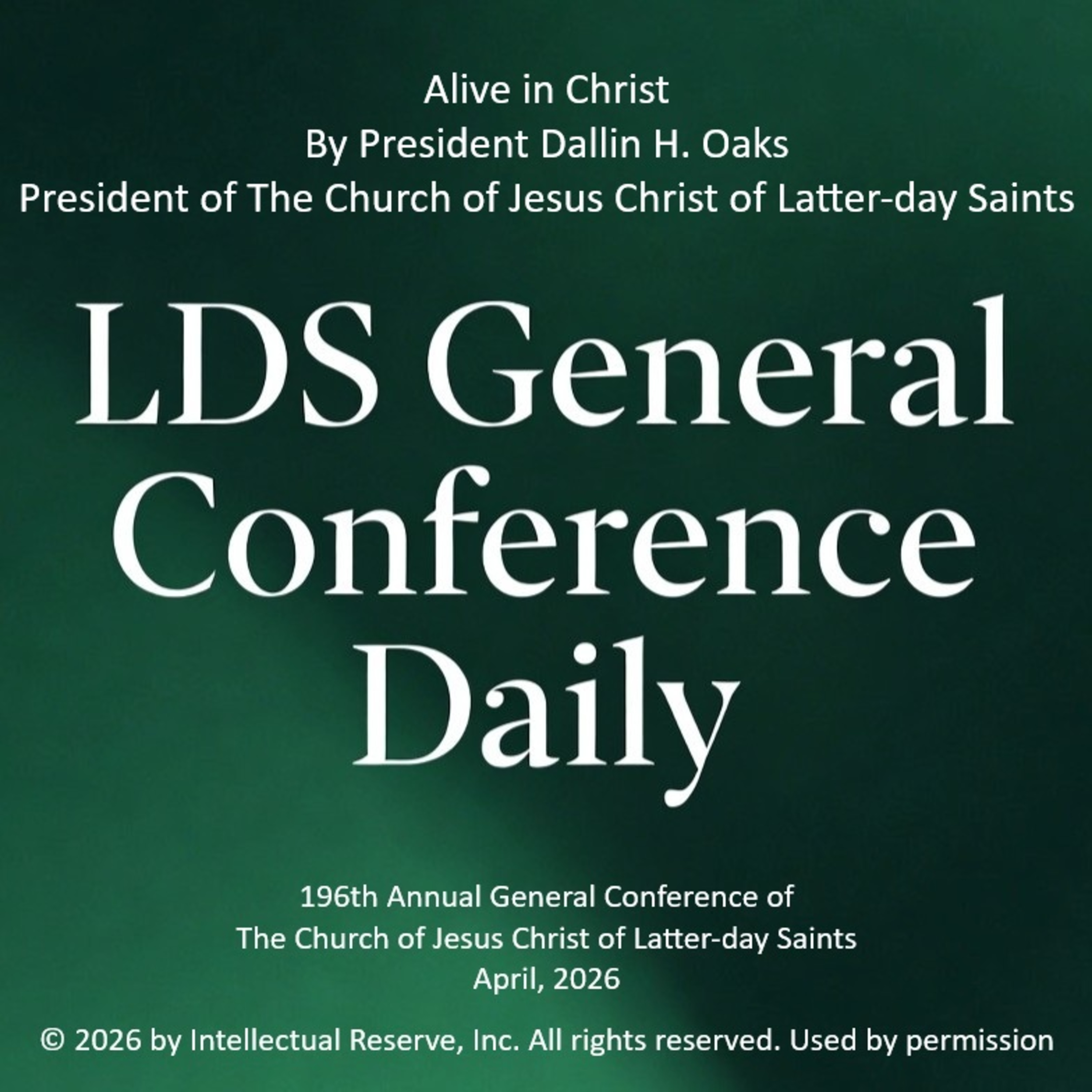 Alive in Christ by President Dallin H. Oaks - 196th Annual General Conference of the Church of Jesus Christ of Latter-day Saints, April 2026 episode artwork