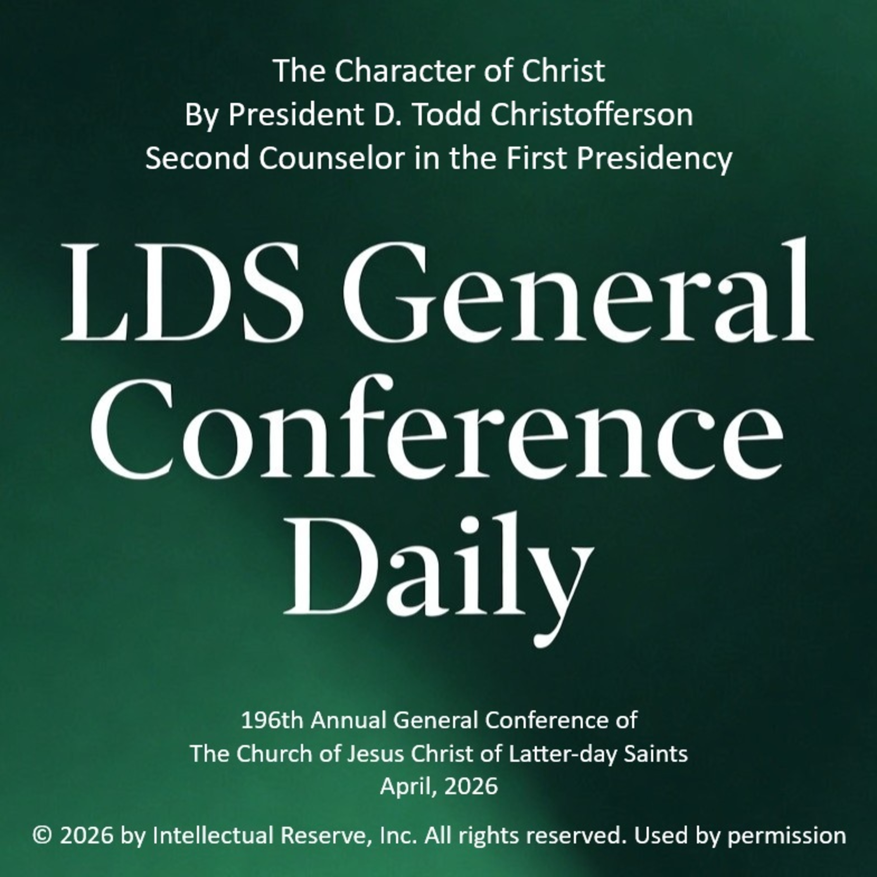 The Character of Christ by President D. Todd Christofferson - 196th Annual General Conference of the Church of Jesus Christ of Latter-day Saints, April 2026 episode artwork