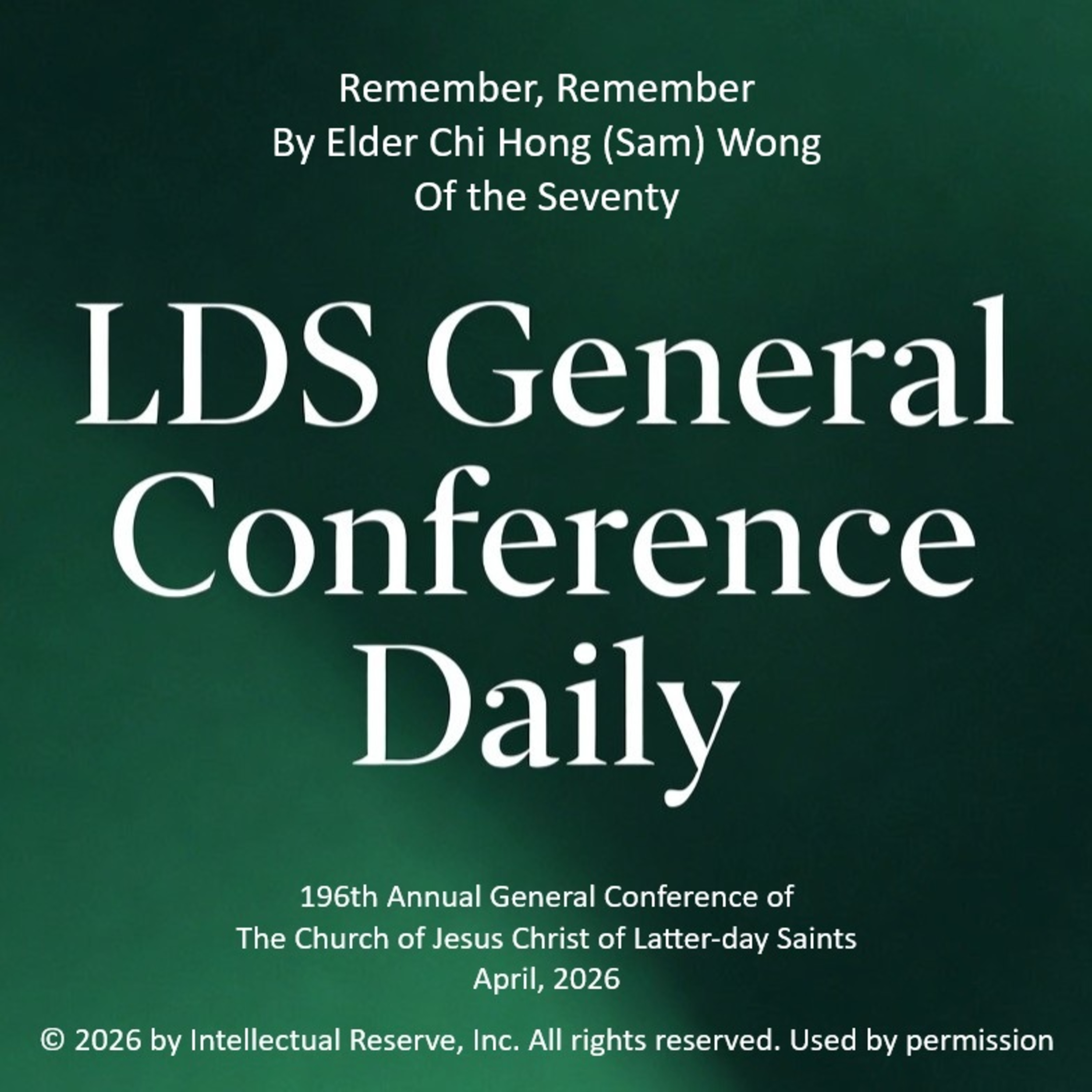 Remember, Remember by Elder Chi Hong (Sam) Wong - 196th Annual General Conference of the Church of Jesus Christ of Latter-day Saints, April 2026 episode artwork