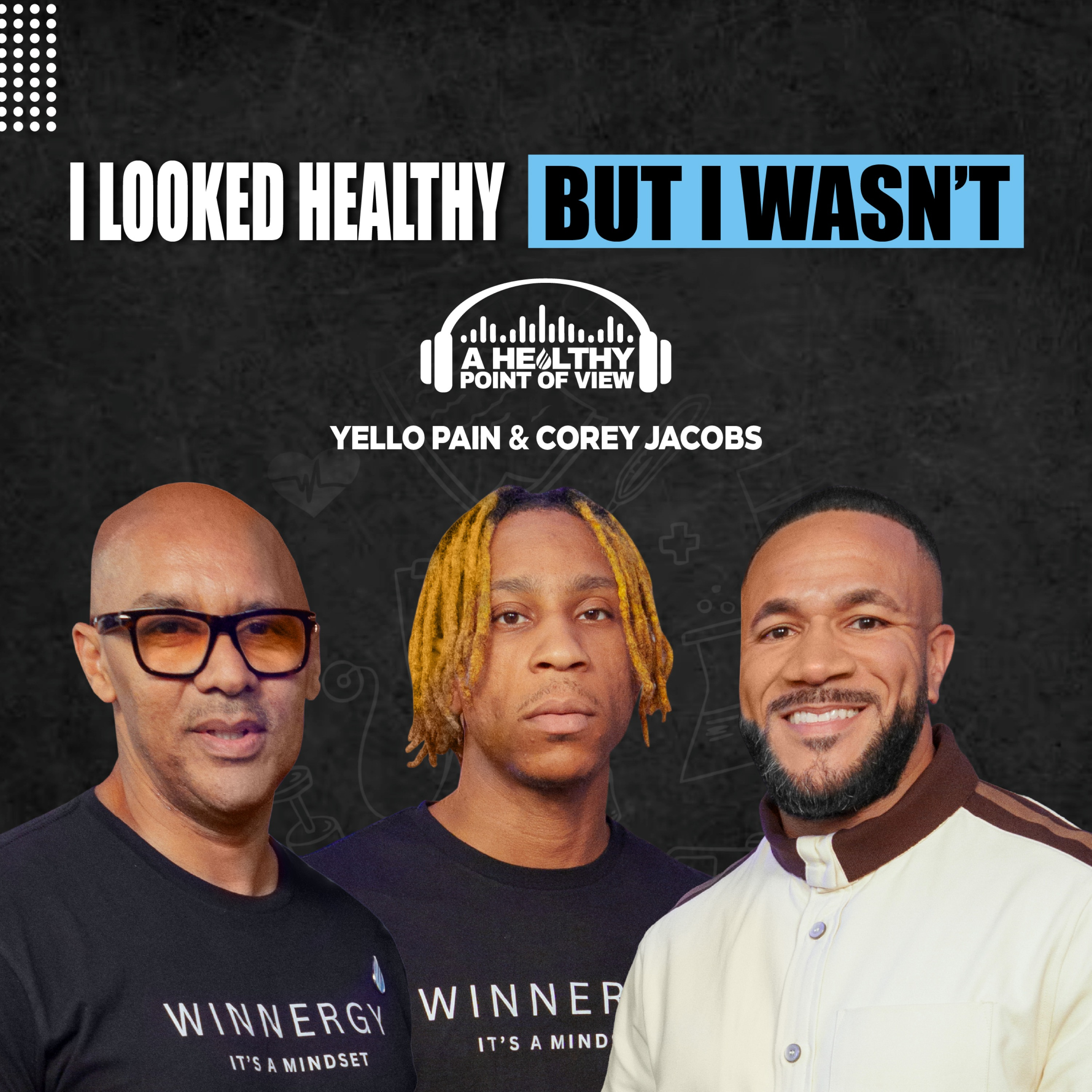 Why Young People Are Getting Seriously Sick Earlier Than Ever | Corey Jacobs & Yello Pain | Ep. 156