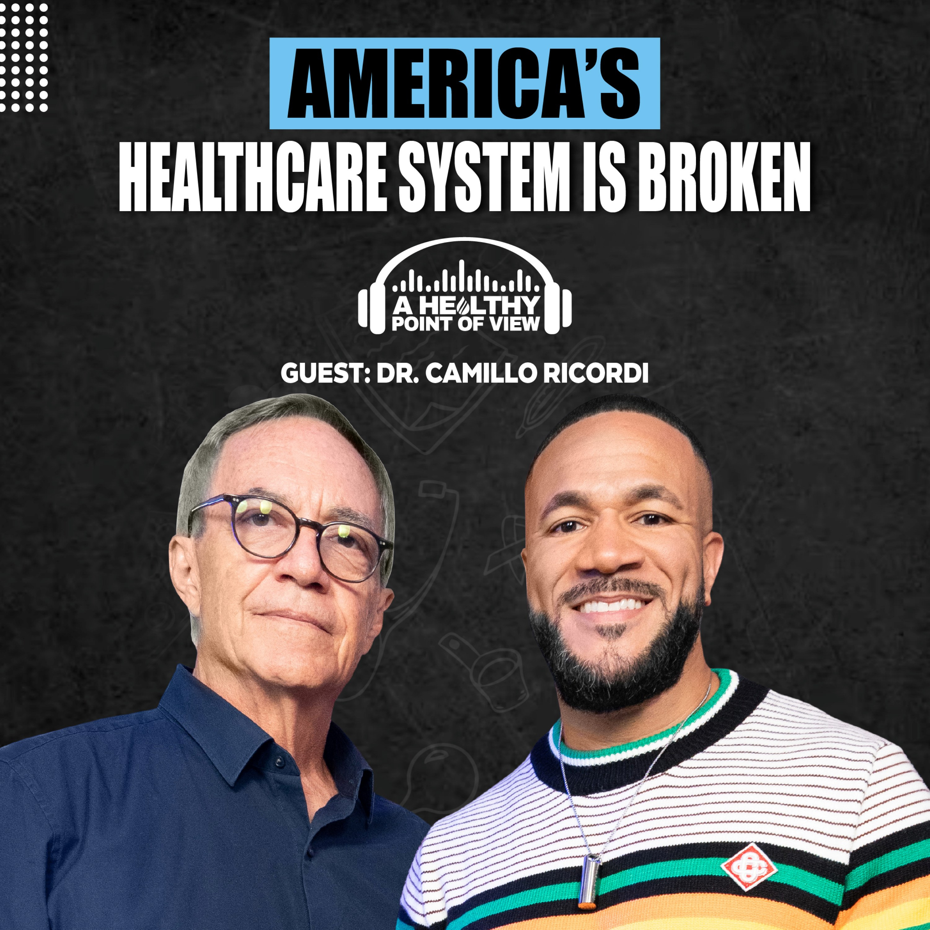 Why America Spends More on Healthcare but Stays Sicker | Dr. Camillo Ricordi | Ep. 160