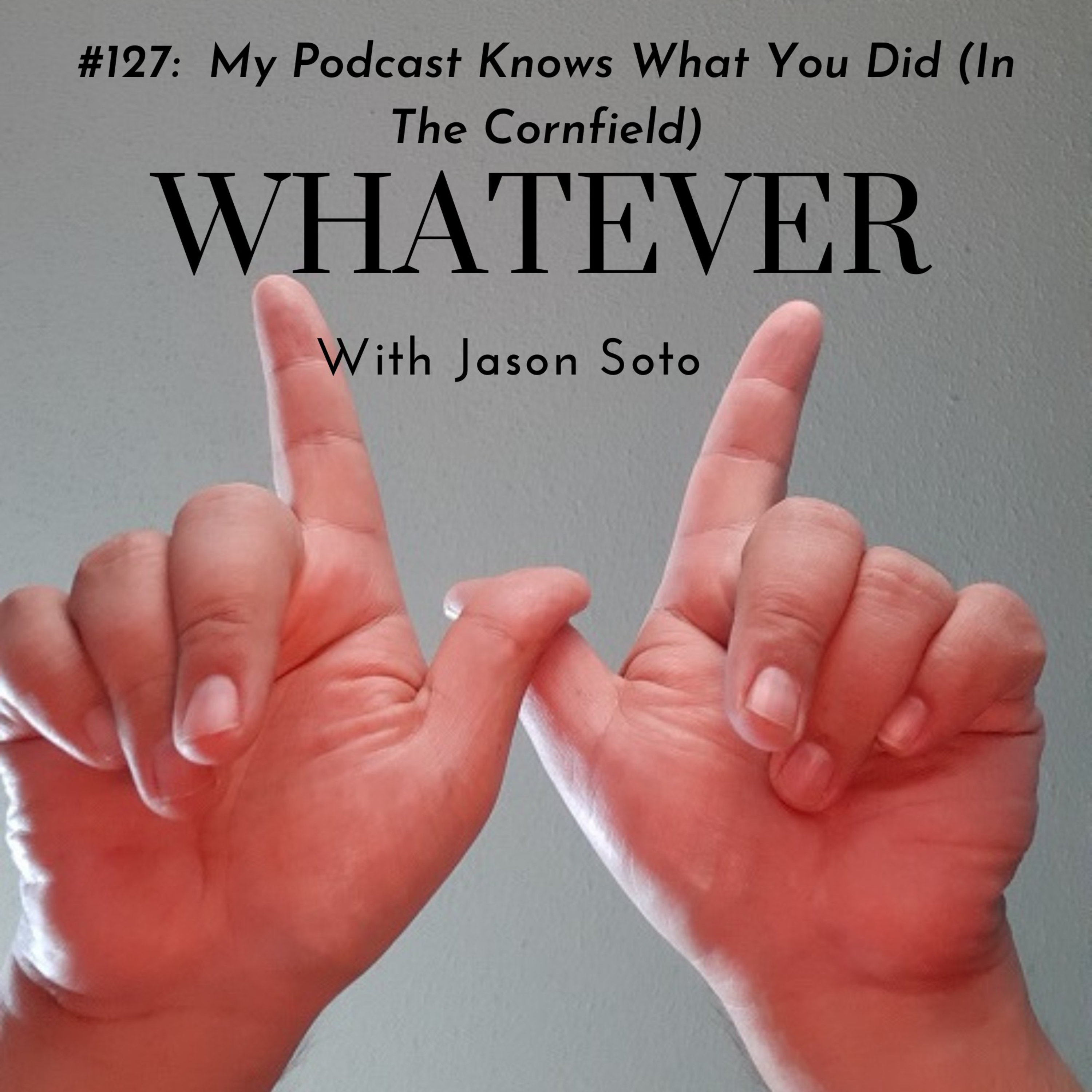 #127: My Podcast Knows What You Did (In The Cornfield) episode artwork