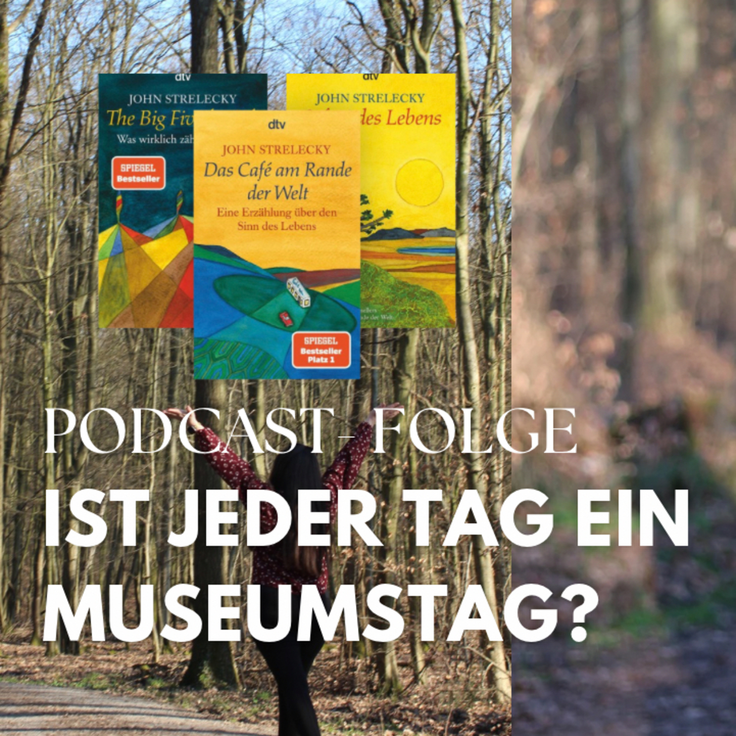 Talk: Ist jeder Tag ein Museumstag? Wie der Bestellerautor John Strelecky meine Art zu Leben prägt episode artwork