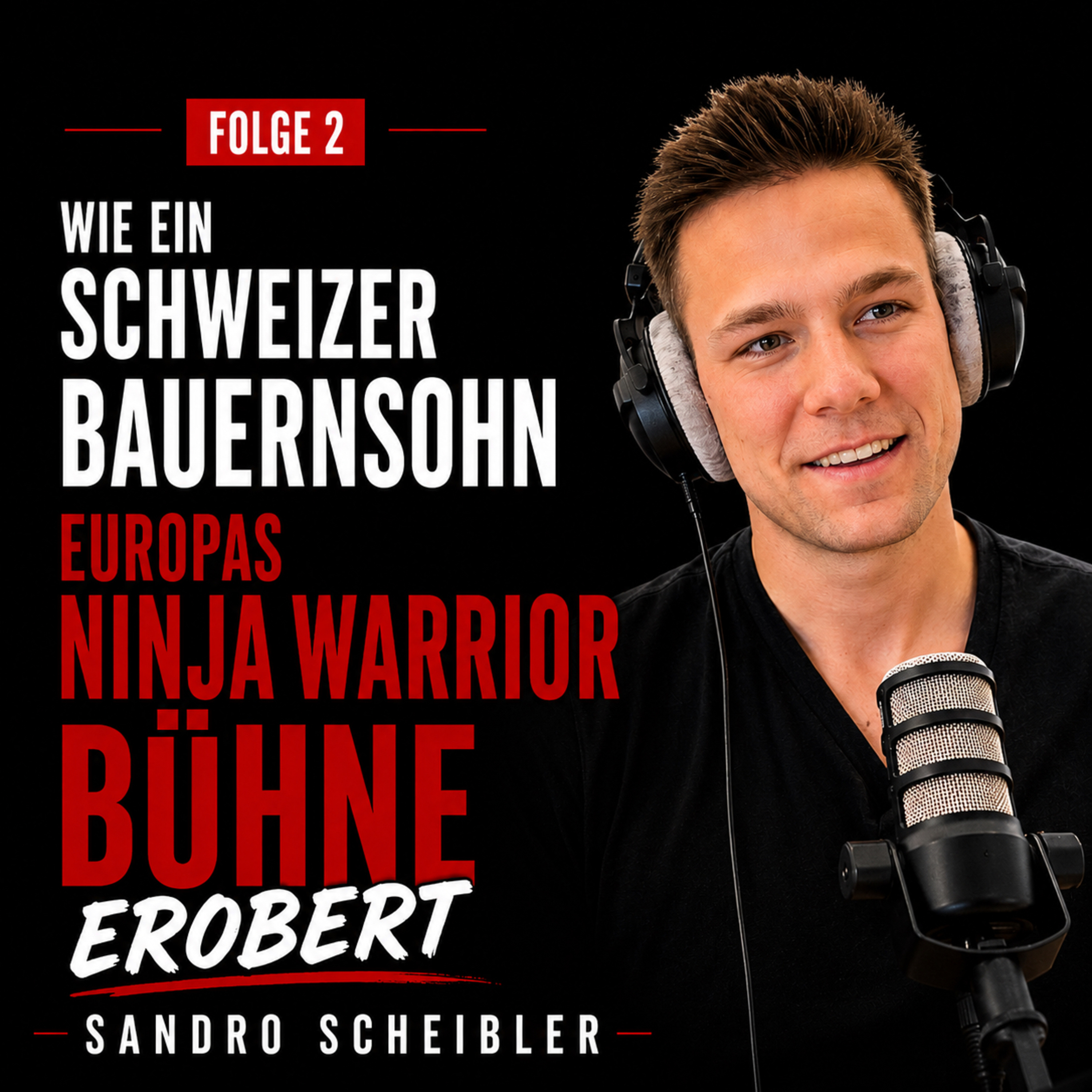 #2 Sandro Scheibler - Wie ein Schweizer Bauernsohn Europas Ninja Warrior Bühne erobert episode artwork