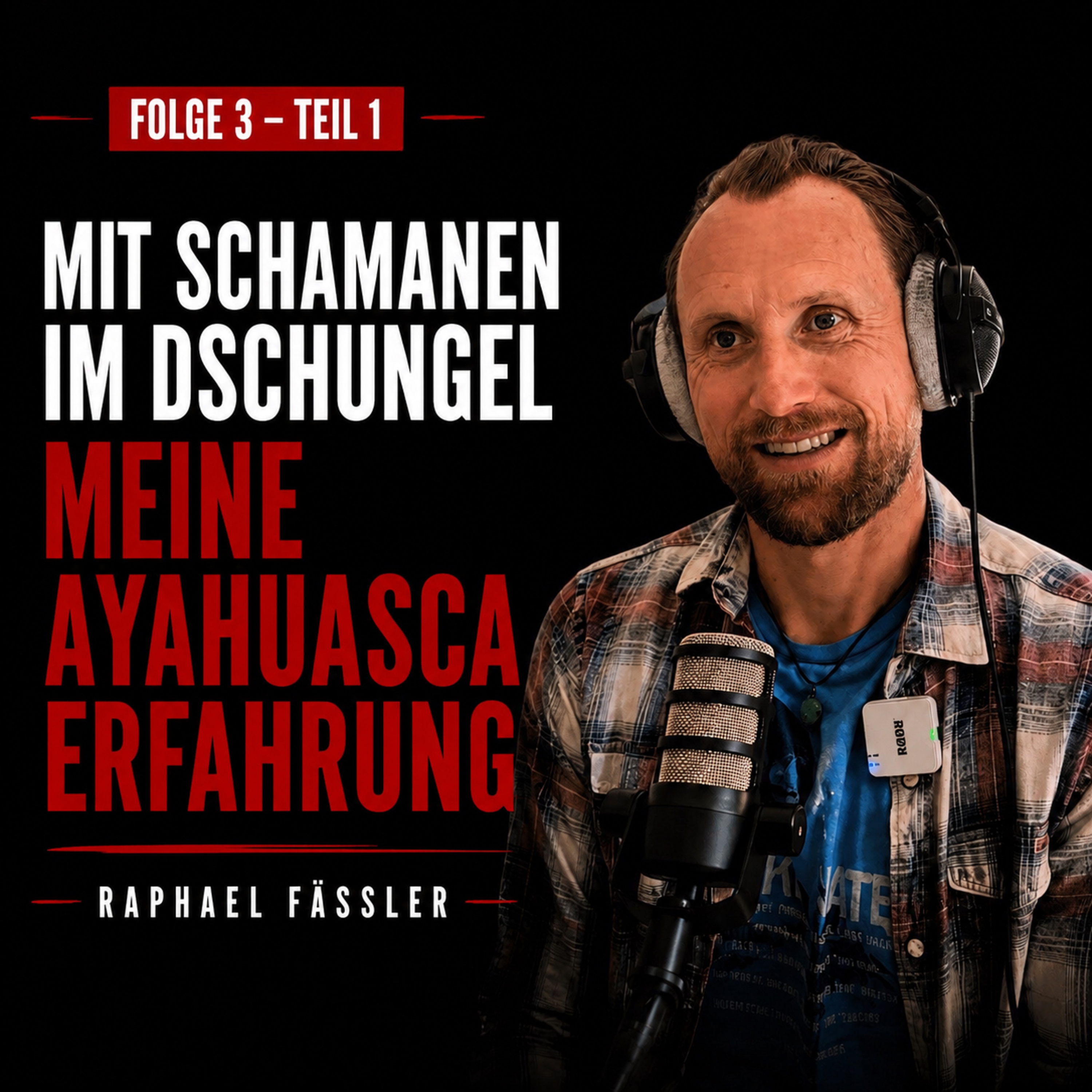 #3 Raphael Fässler - Mit Schamanen im Dschungel, meine Ayahuasca Erfahrung (Teil 1) episode artwork