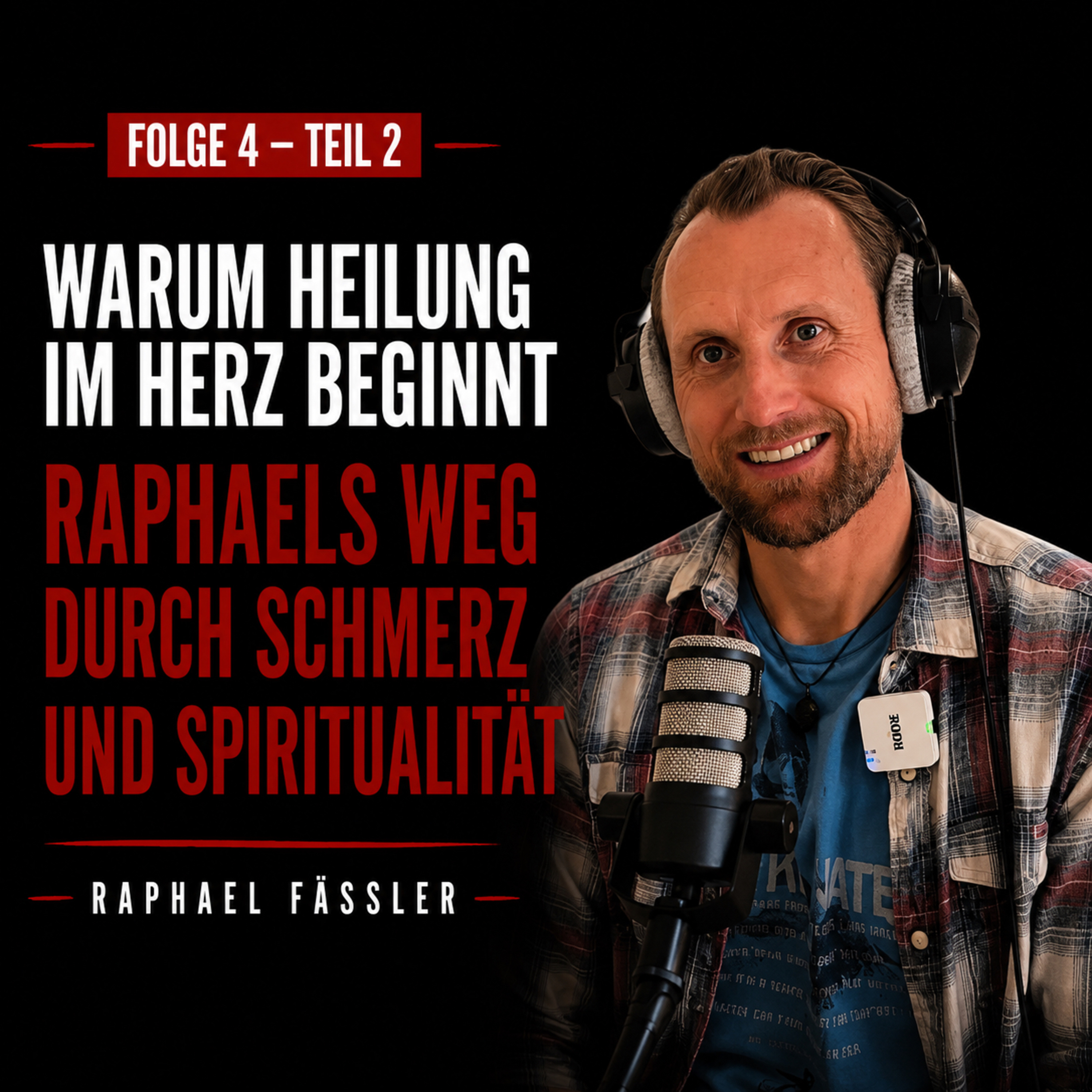 #4 Raphael Fässler - Warum Heilung im Herz beginnt - Raphaels Weg Durch Schmerz und Spiritualität episode artwork