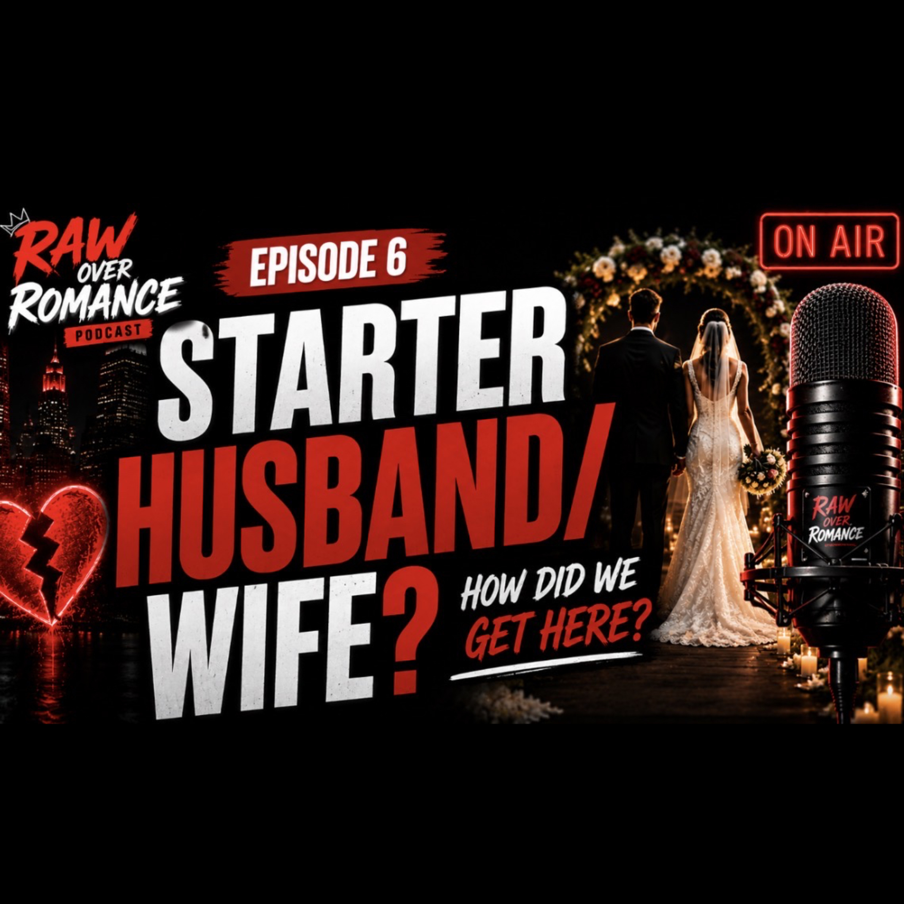 Episode 6: Starter Husband / Wife… How Did We Get Here? episode artwork