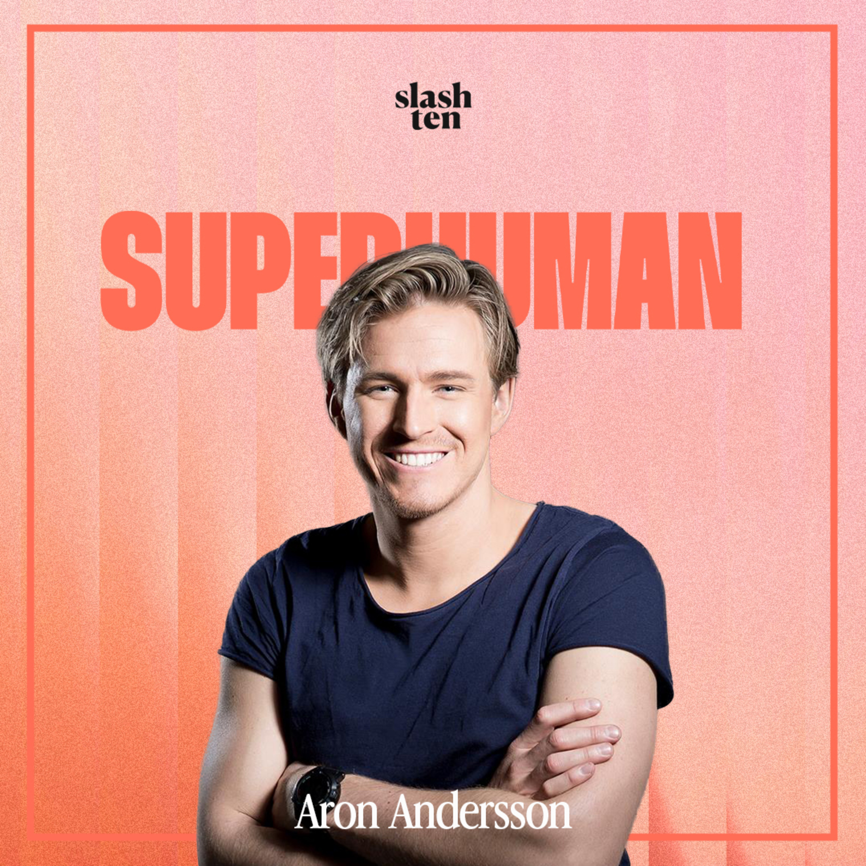 9. Aron Andersson – Så överlever man cancer fyra gånger och kommer tillbaka starkare