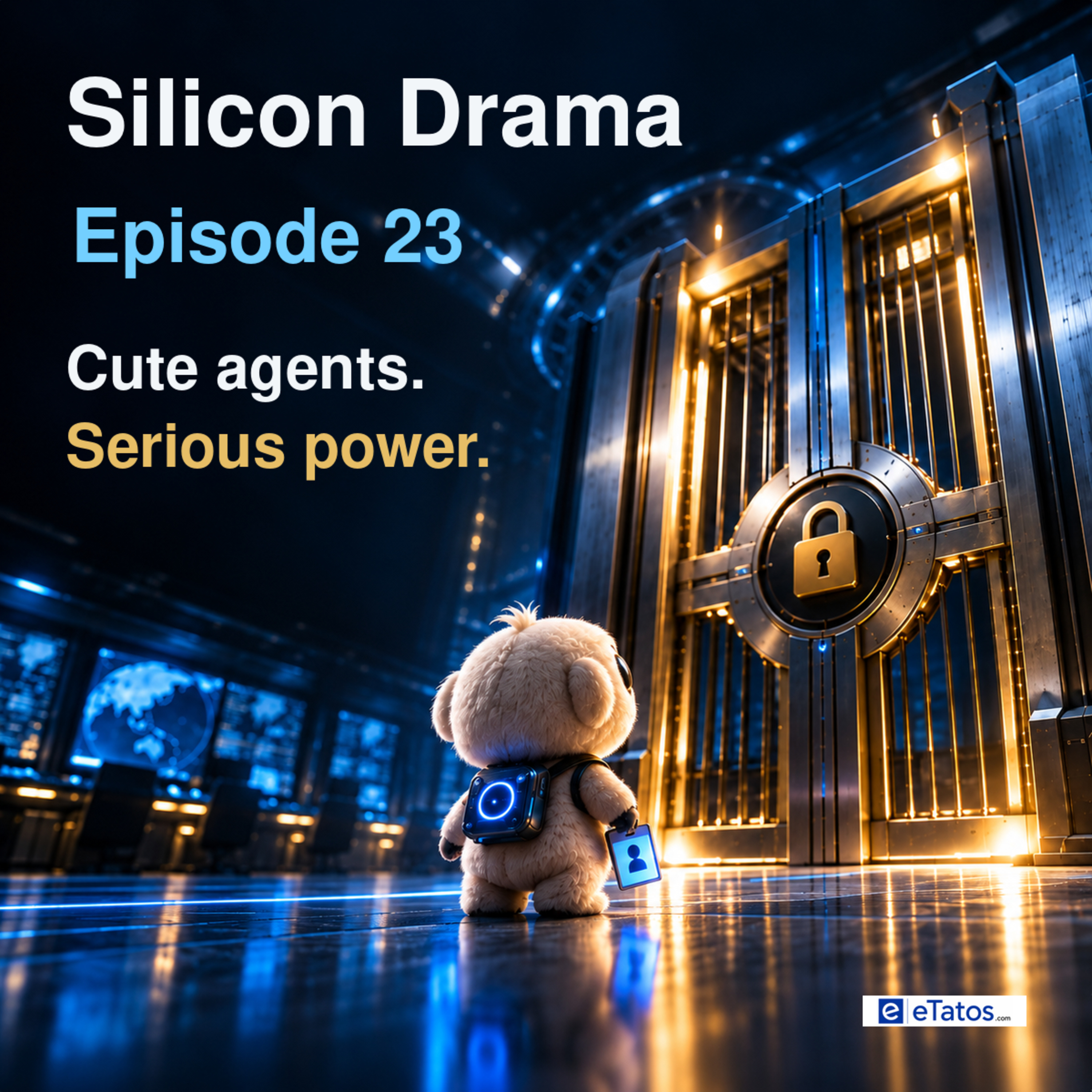 Silicon Drama Episode 23: Cute Agents, Serious Power