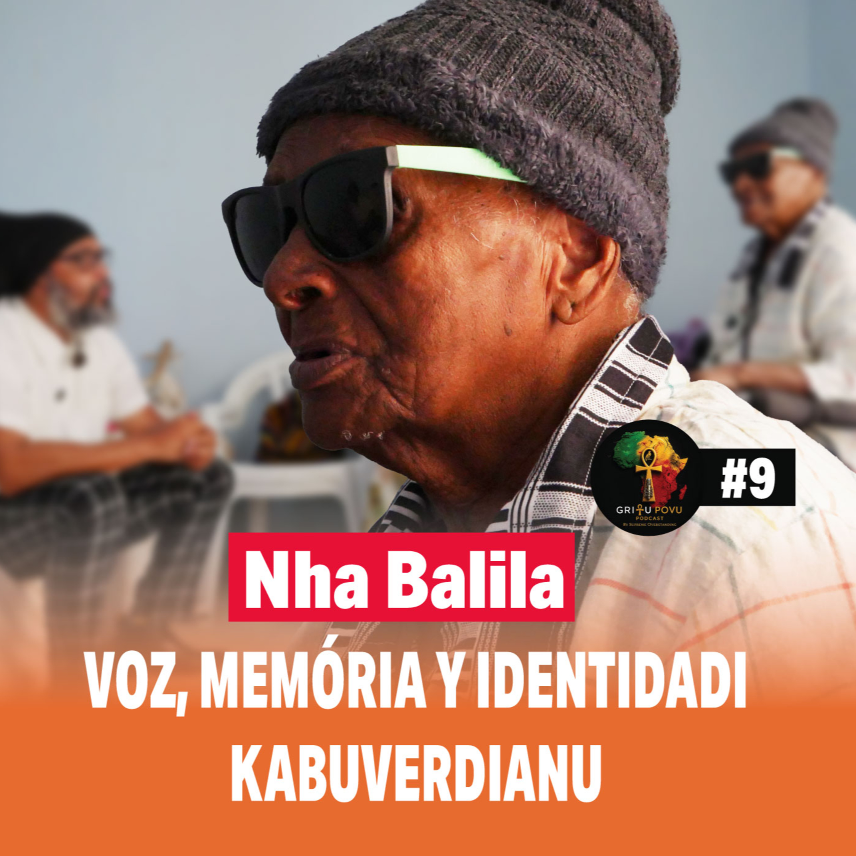 Nha Balila | Voz, Memória y Identidadi Kabuverdianu | Gritu Povu #09