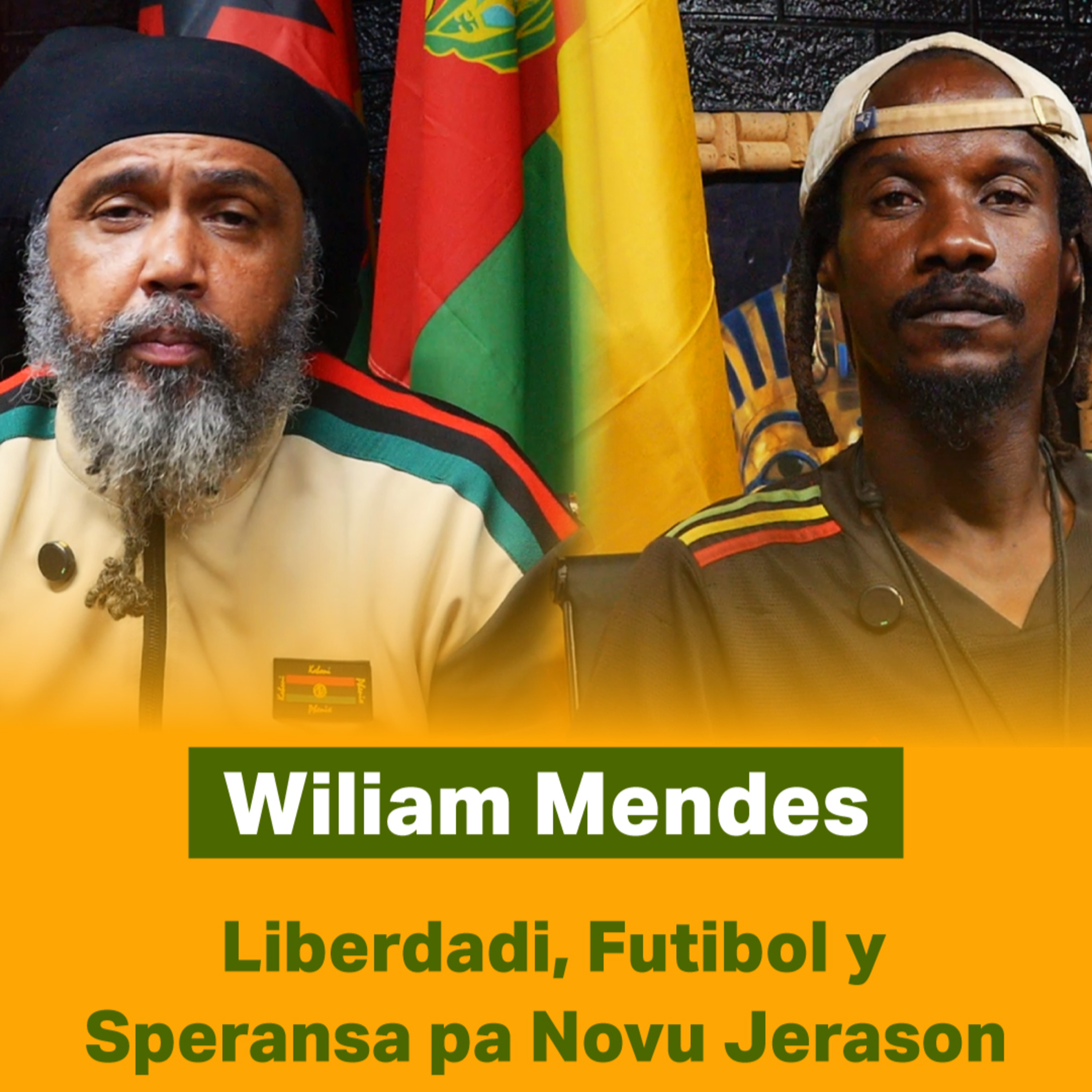 Wiliam Mendes | Liberdadi, Futibol y Speransa pa Novu Jerason | Gritu Povu #13