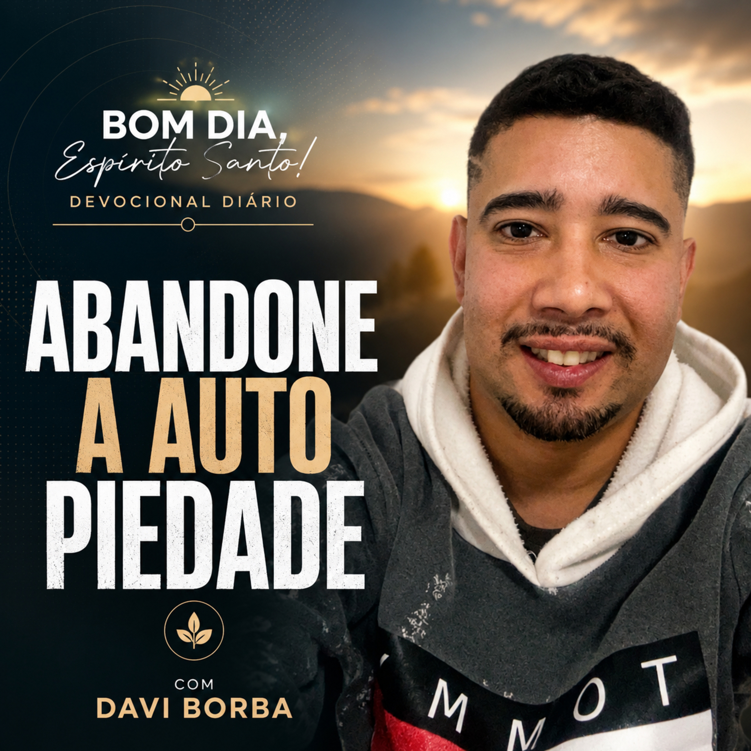 ABANDONE A AUTOPIEDADE | Devocional Bom Dia, Espírito Santo