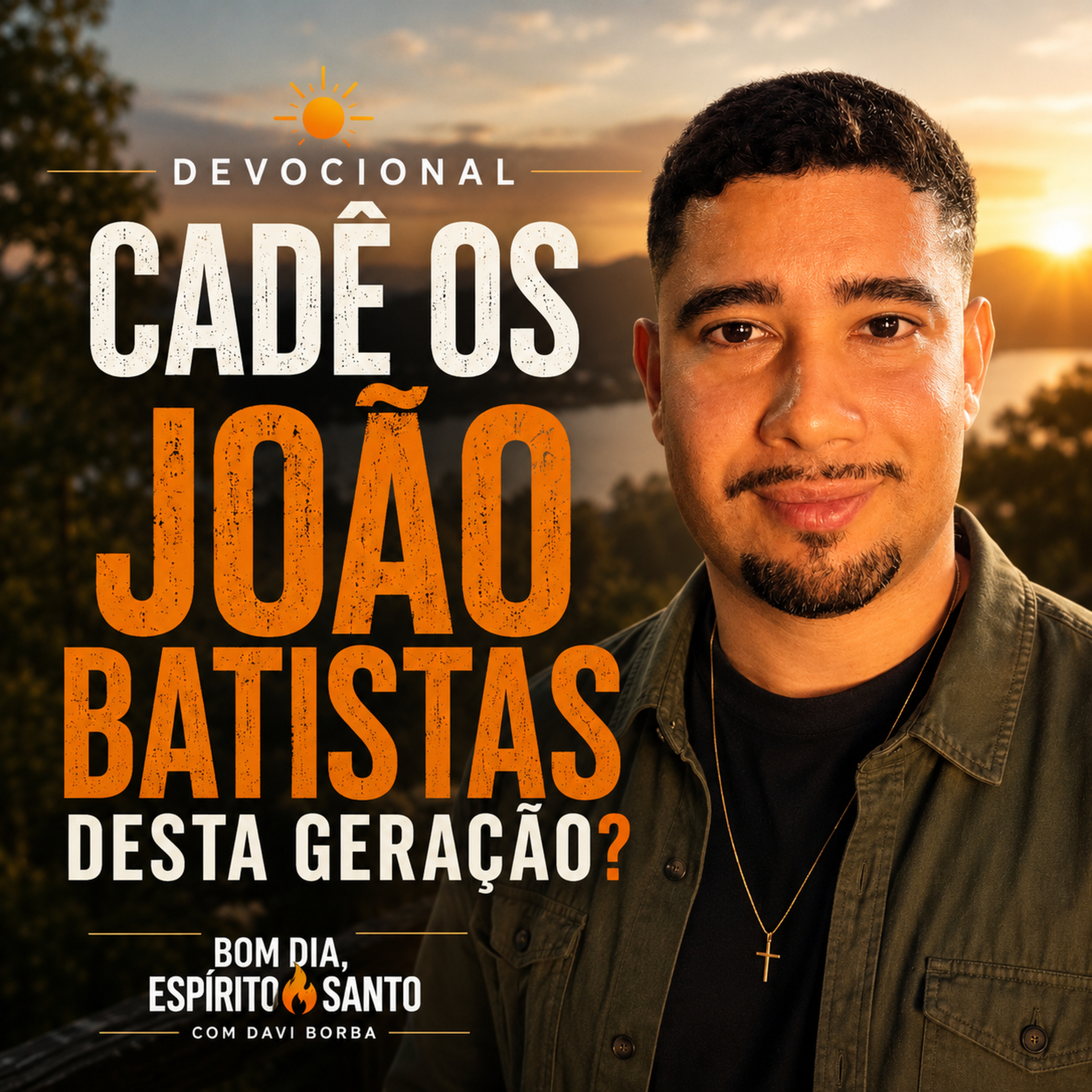 Cadê os João Batistas Desta Geração? | Devocional Bom Dia, Espírito Santo