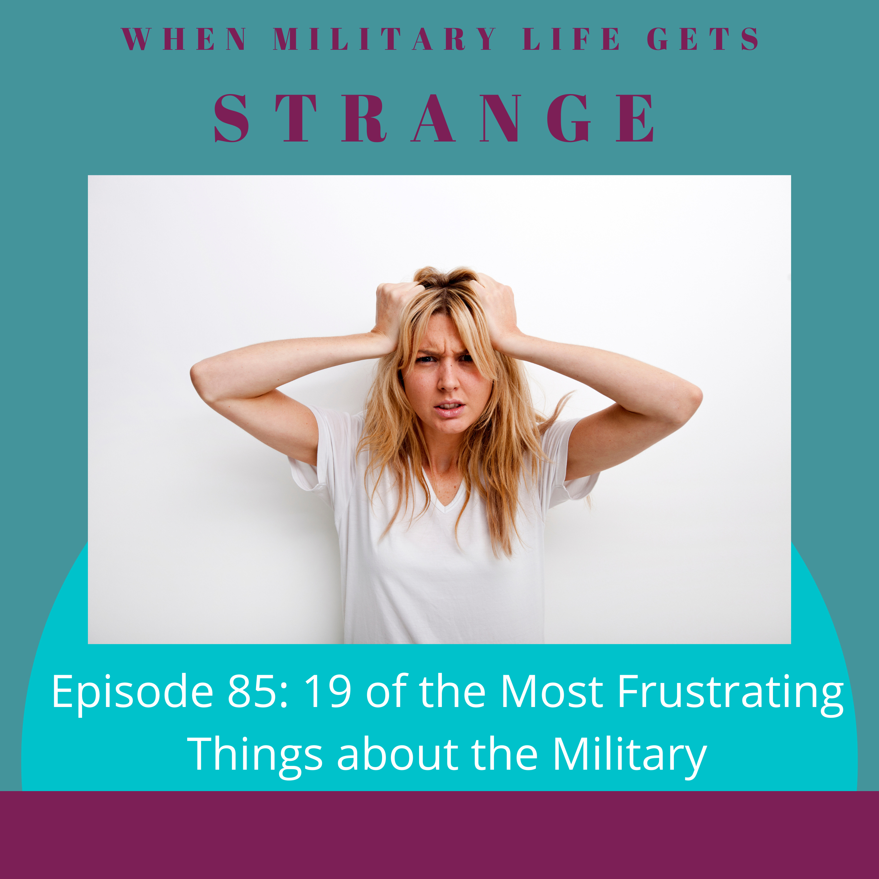 19 of the Most Frustrating Things About the Military